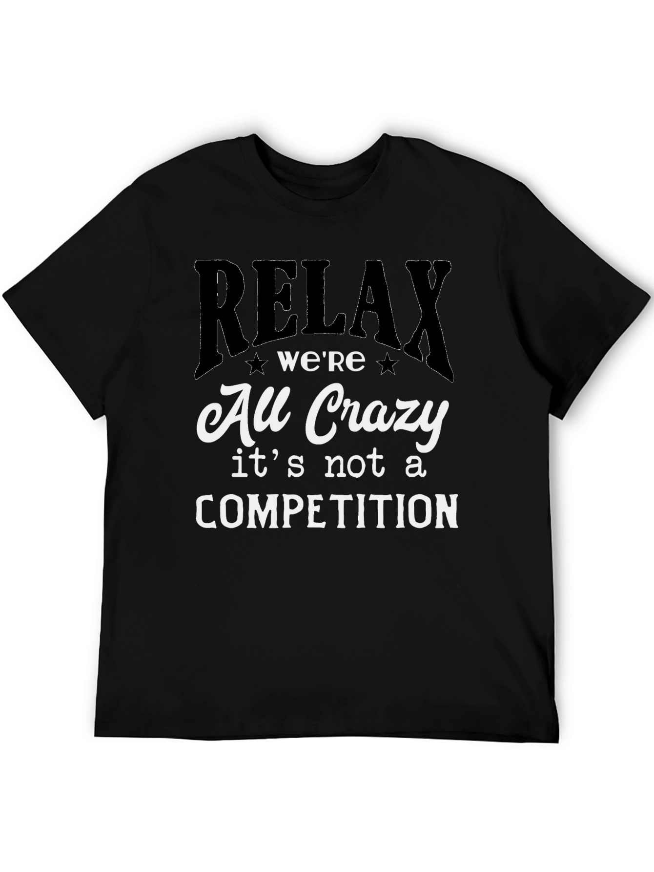 Relax Were All Crazy T-Shirt - Funny Slogan Tee