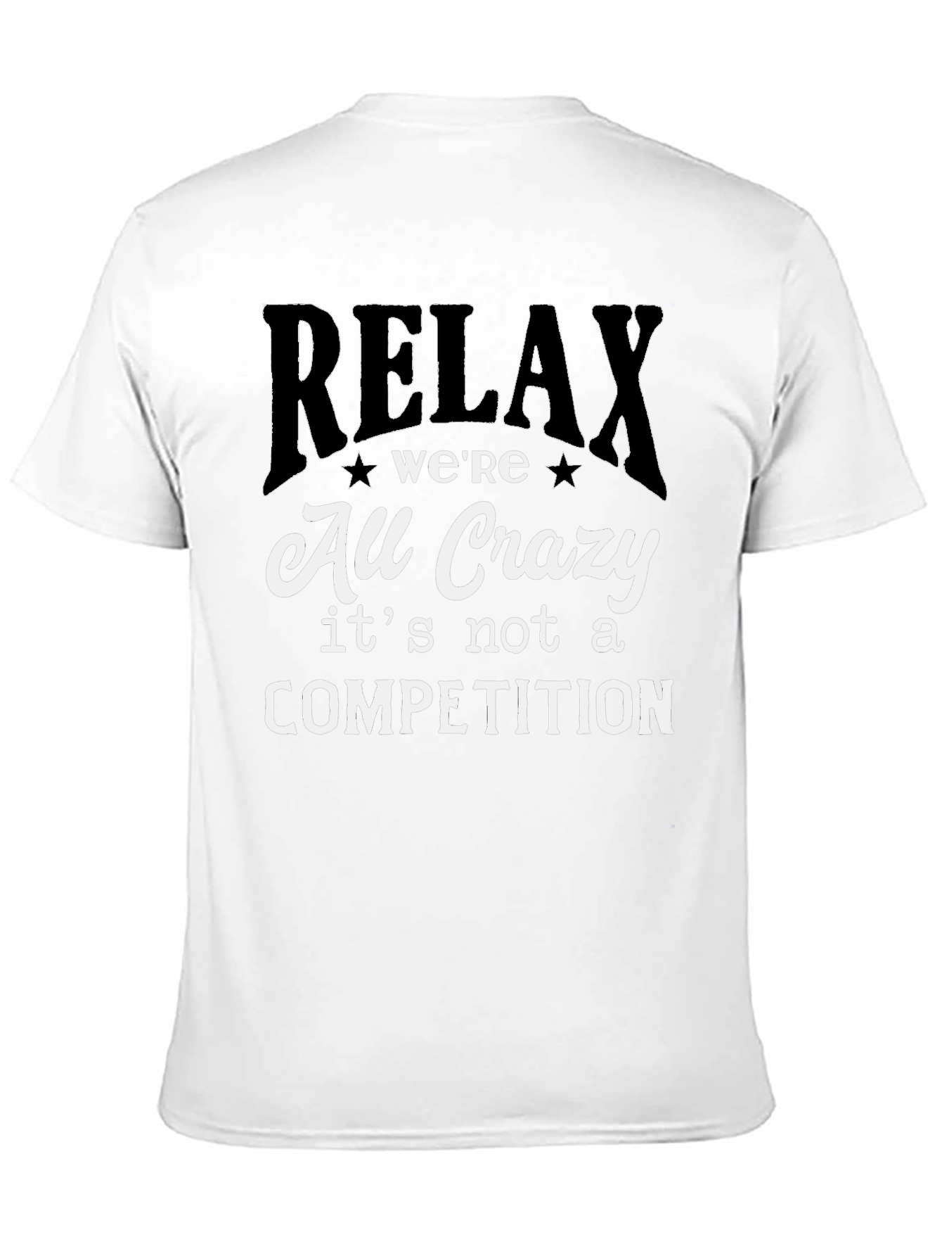 Relax Were All Crazy T-Shirt - Funny Slogan Tee
