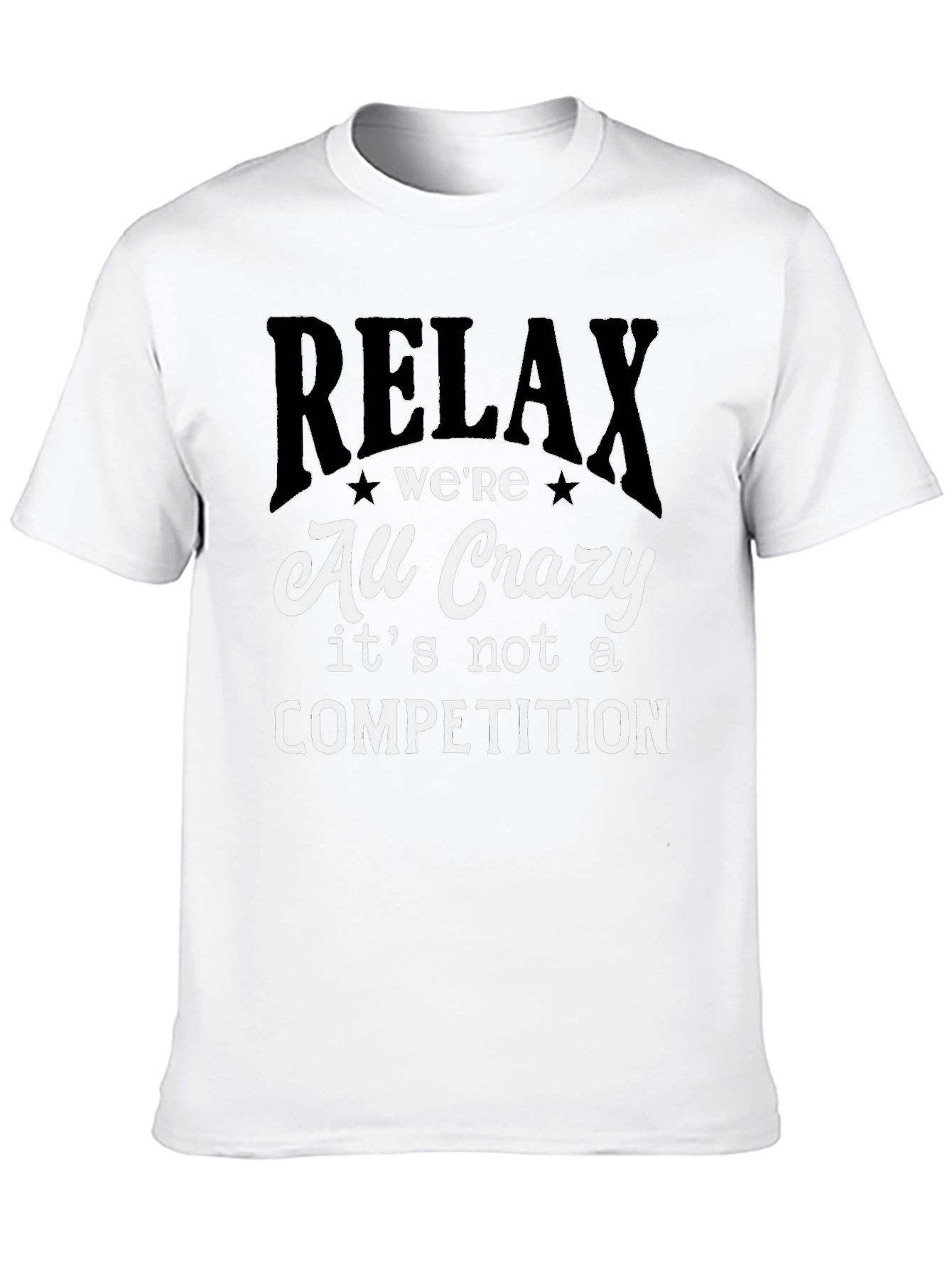 Relax Were All Crazy T-Shirt - Funny Slogan Tee