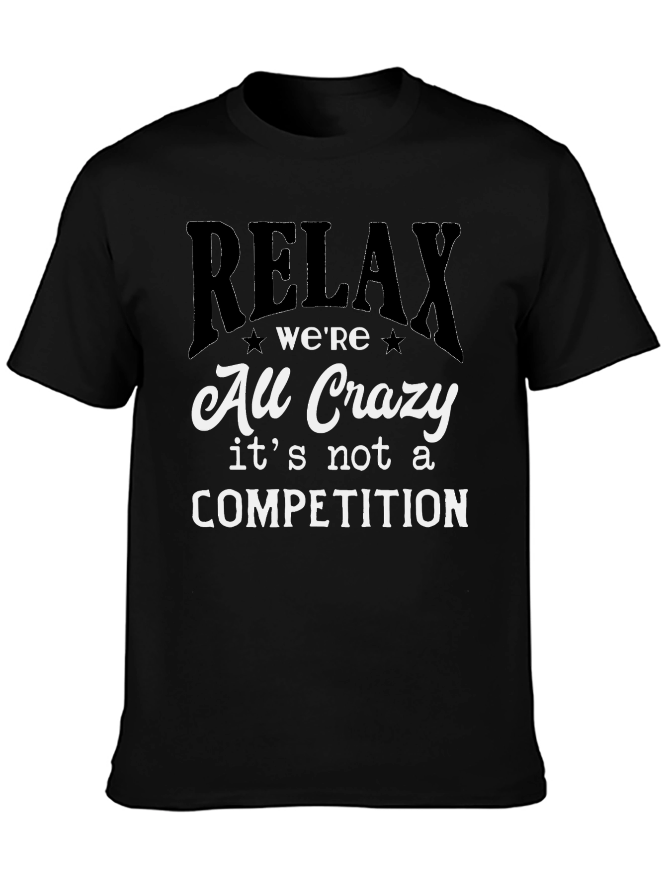 Relax Were All Crazy T-Shirt - Funny Slogan Tee