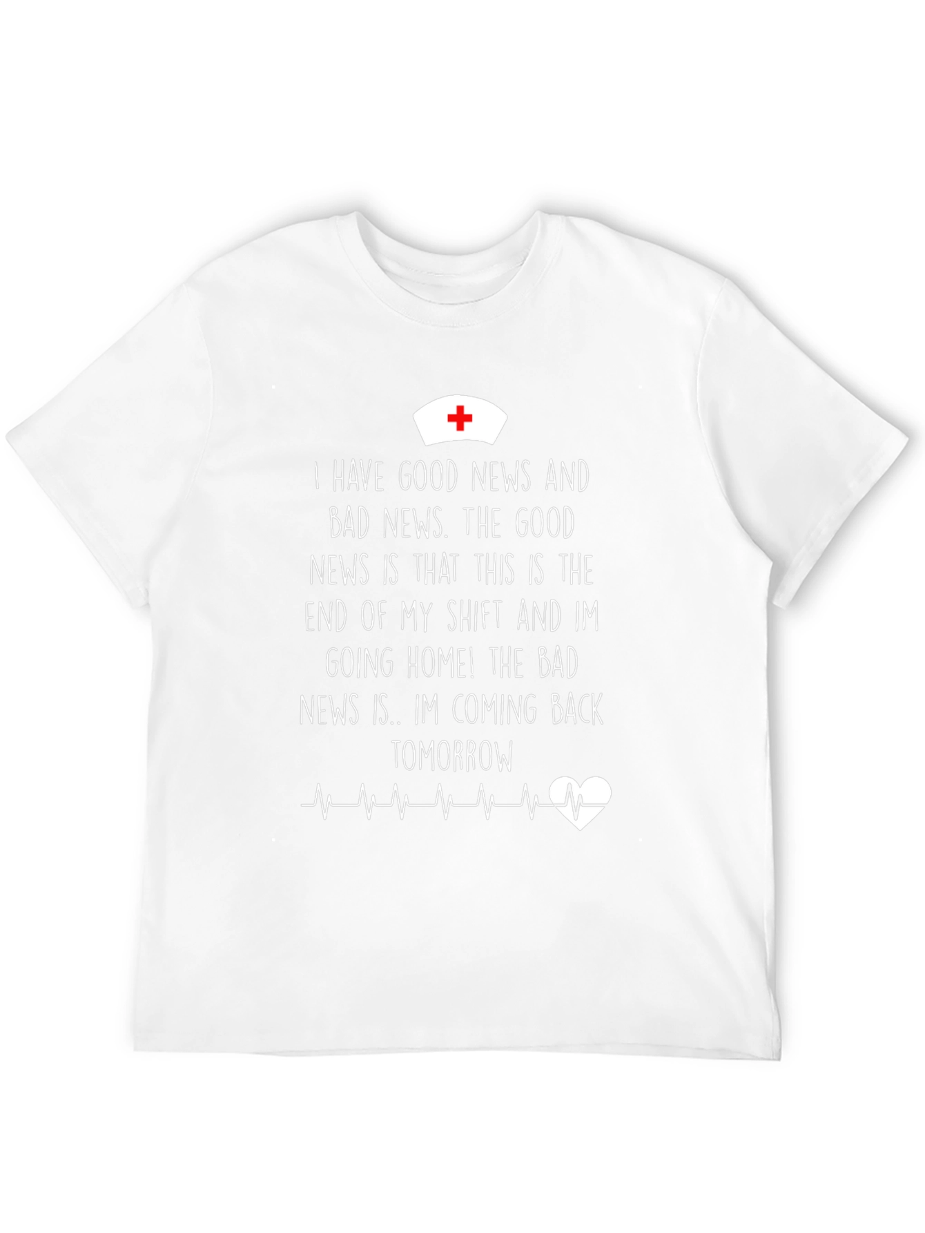 Funny Nurse T-Shirt: Good News Bad News