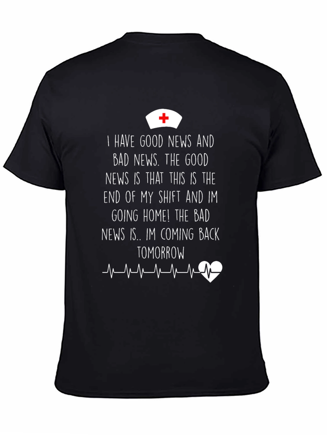 Funny Nurse T-Shirt: Good News Bad News