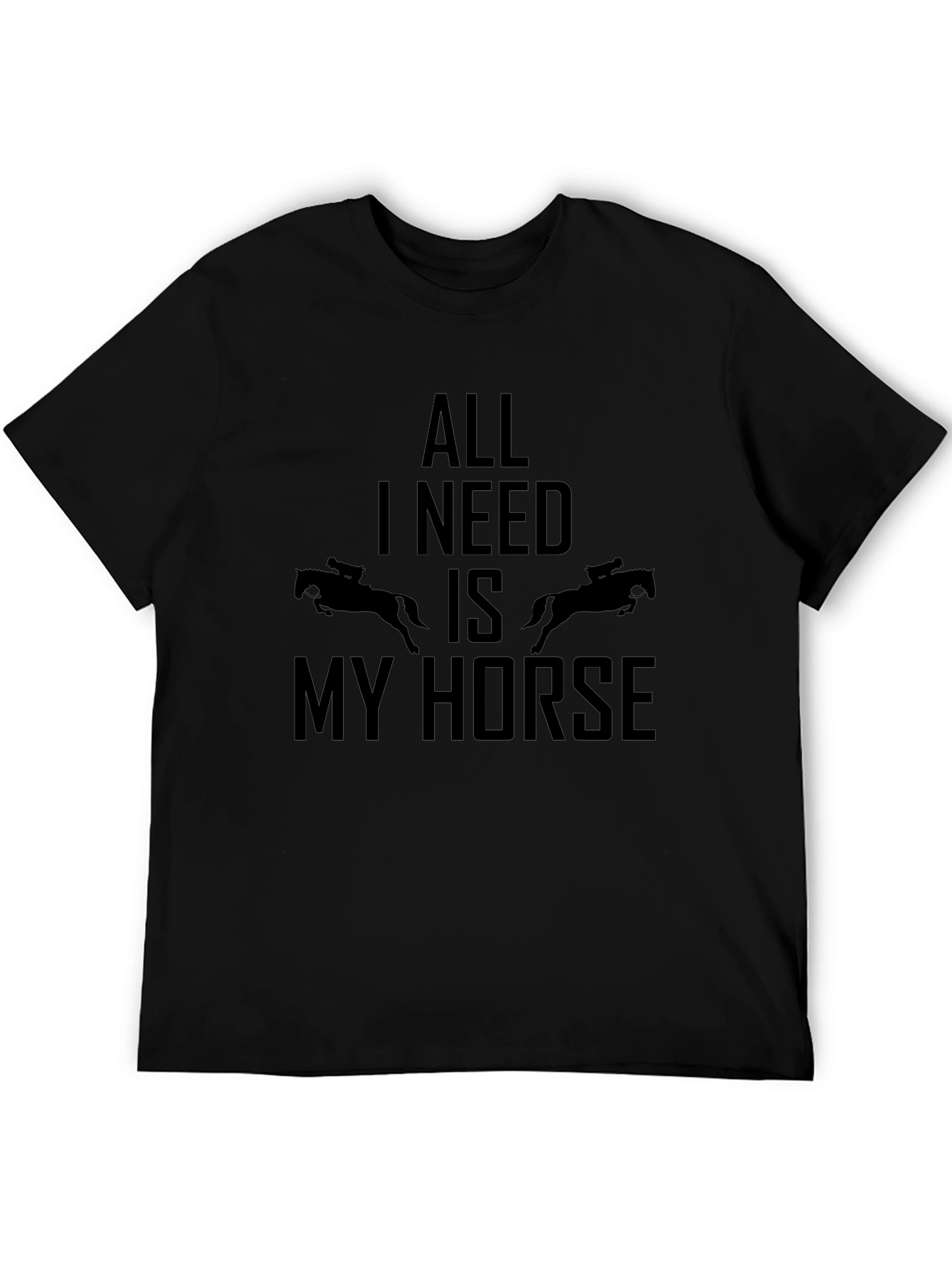 All I Need Is My Horse T-Shirt