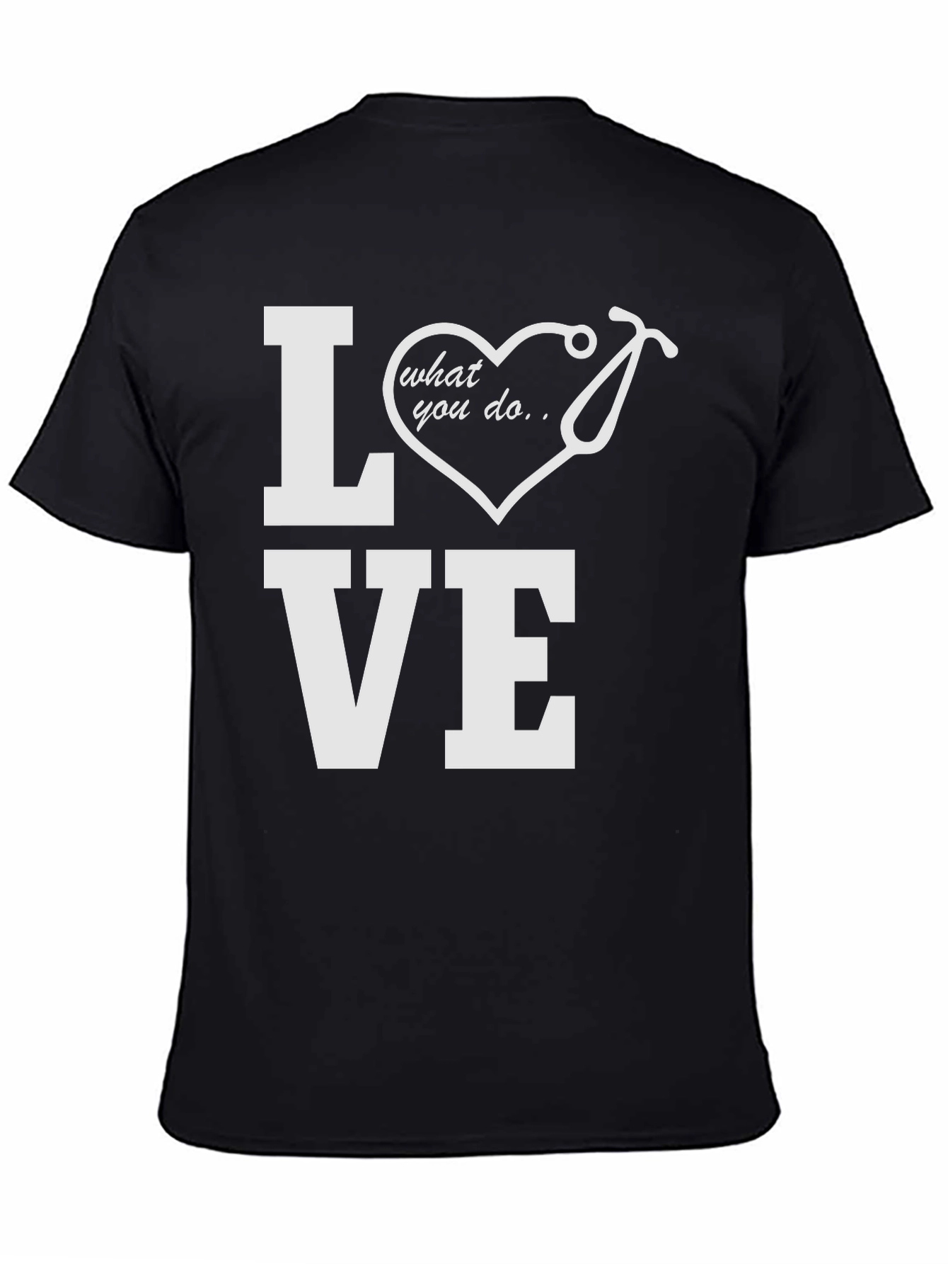 Love What You Do T-Shirt - Medical Professional Tee