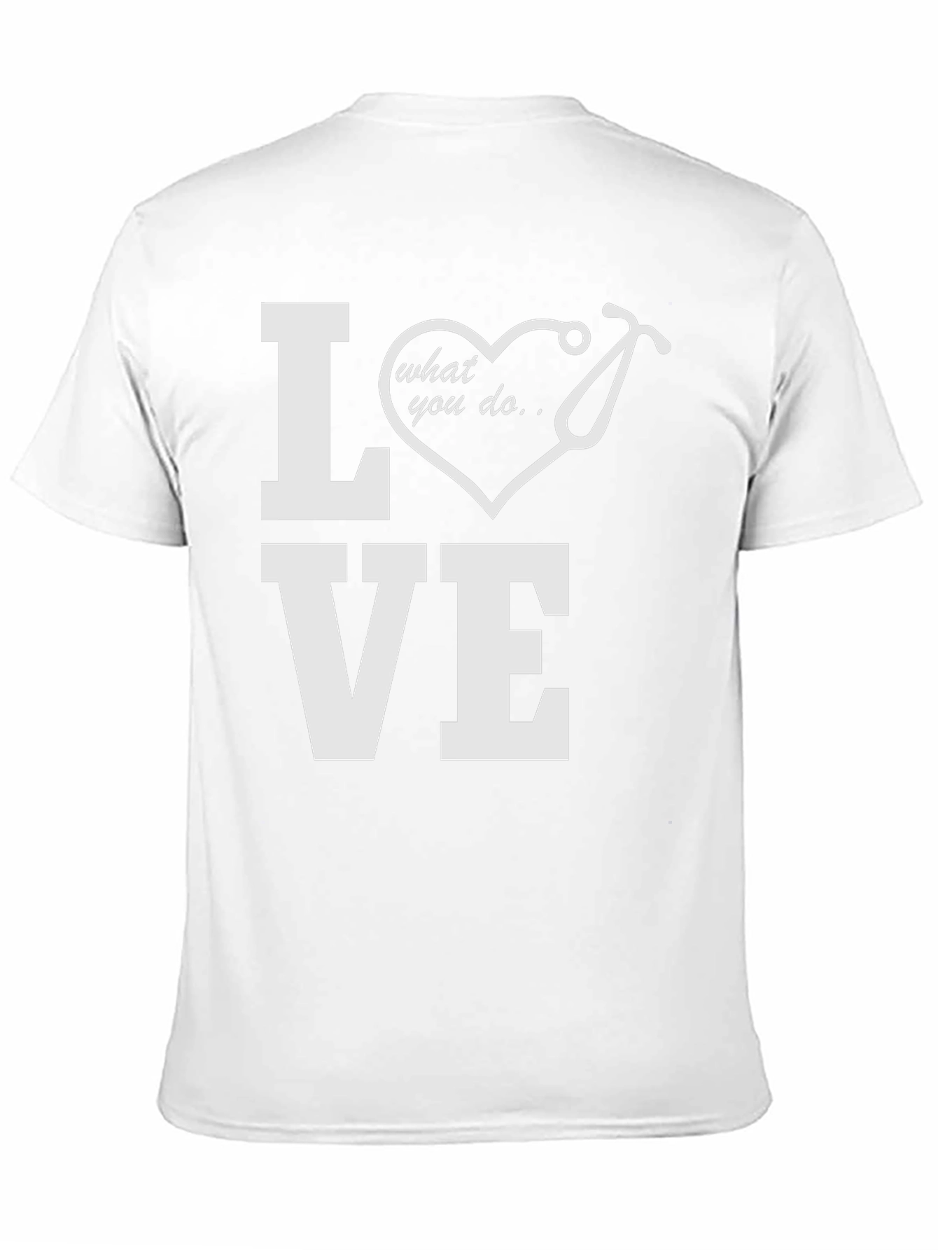 Love What You Do T-Shirt - Medical Professional Tee