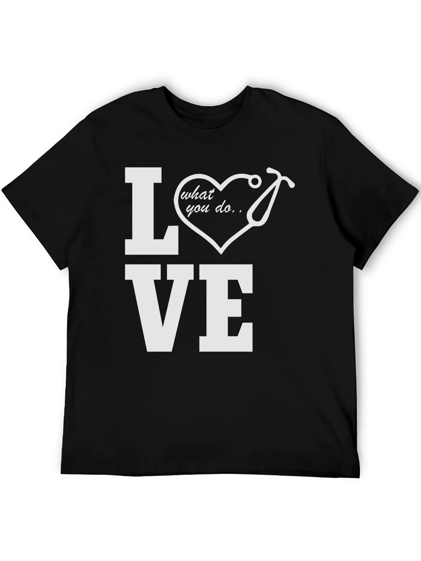 Love What You Do T-Shirt - Medical Professional Tee
