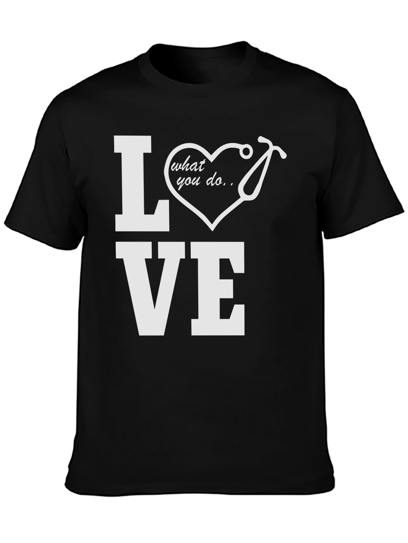 Love What You Do T-Shirt - Medical Professional Tee