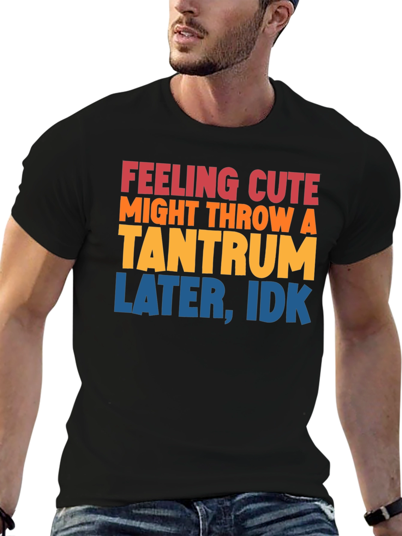 Feeling Cute Tantrum T-Shirt Funny Graphic Tee