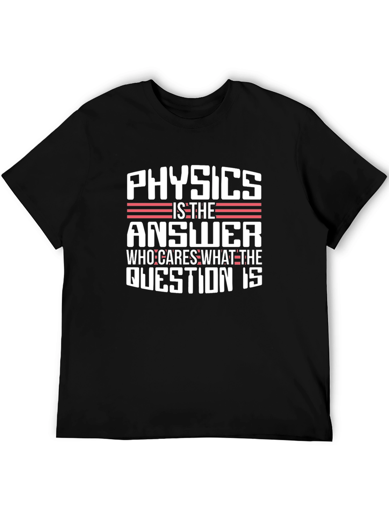 Physics is the Answer T-Shirt