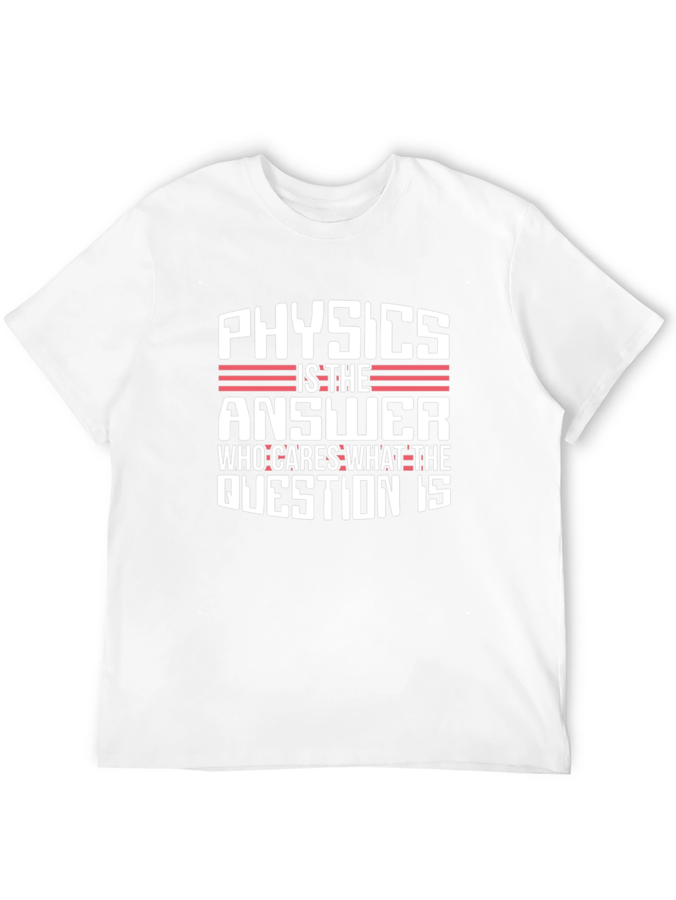 Physics is the Answer T-Shirt