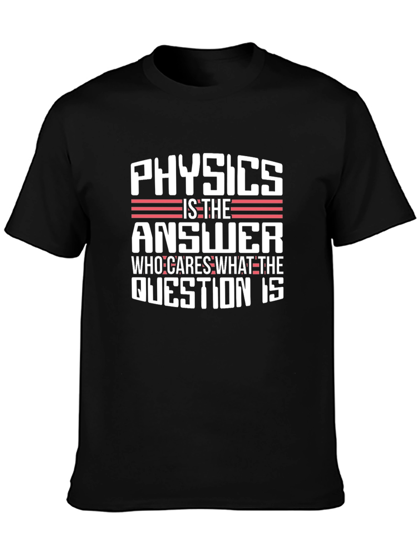 Physics is the Answer T-Shirt