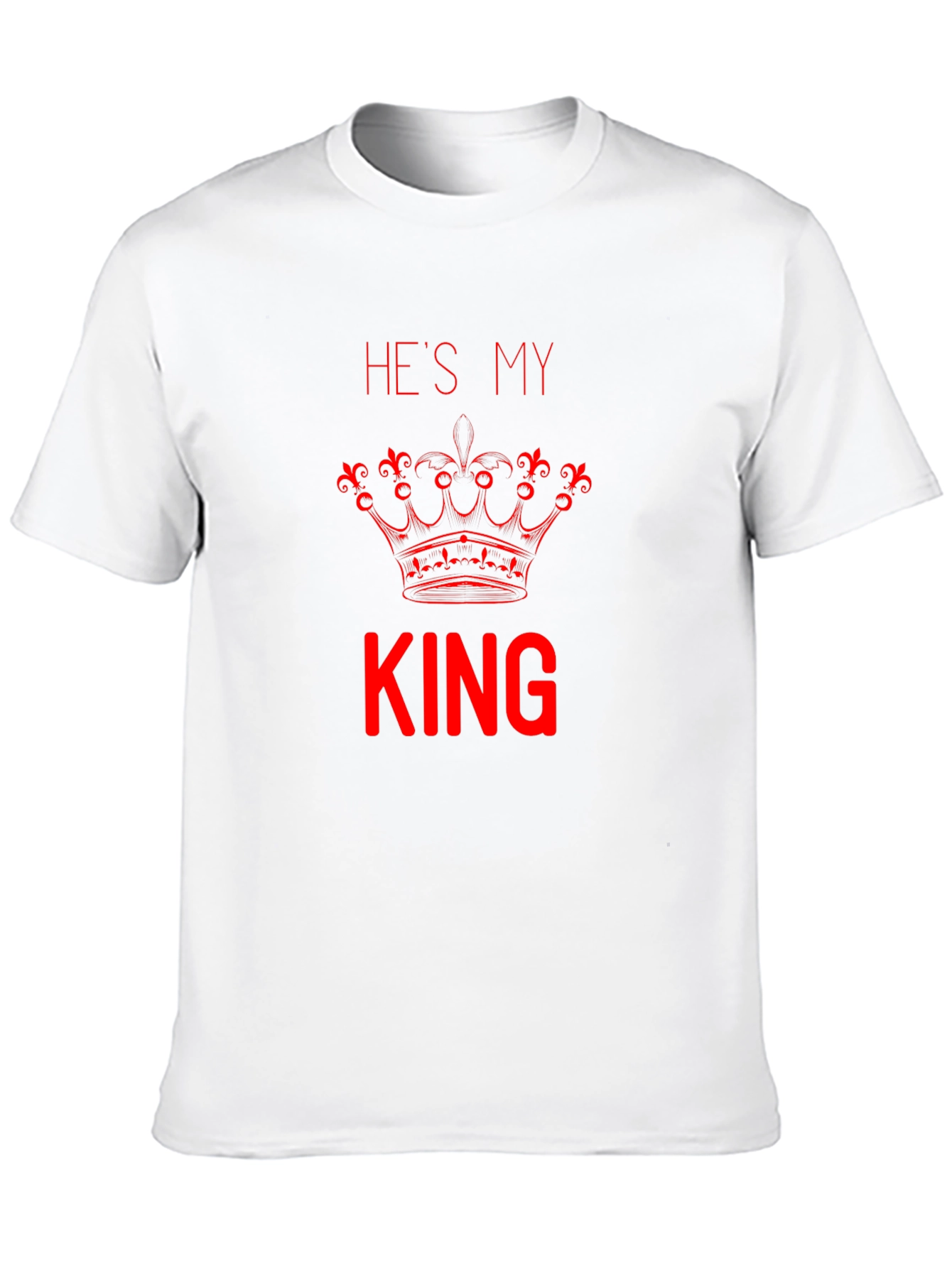 Hes My King T-Shirt - Couple Matching Tee