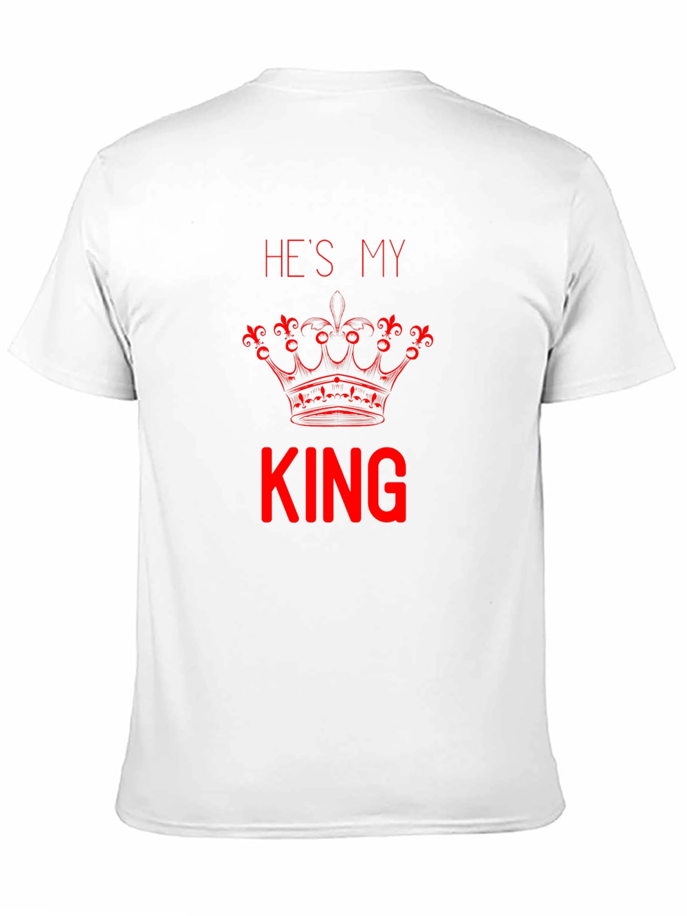 Hes My King T-Shirt - Couple Matching Tee