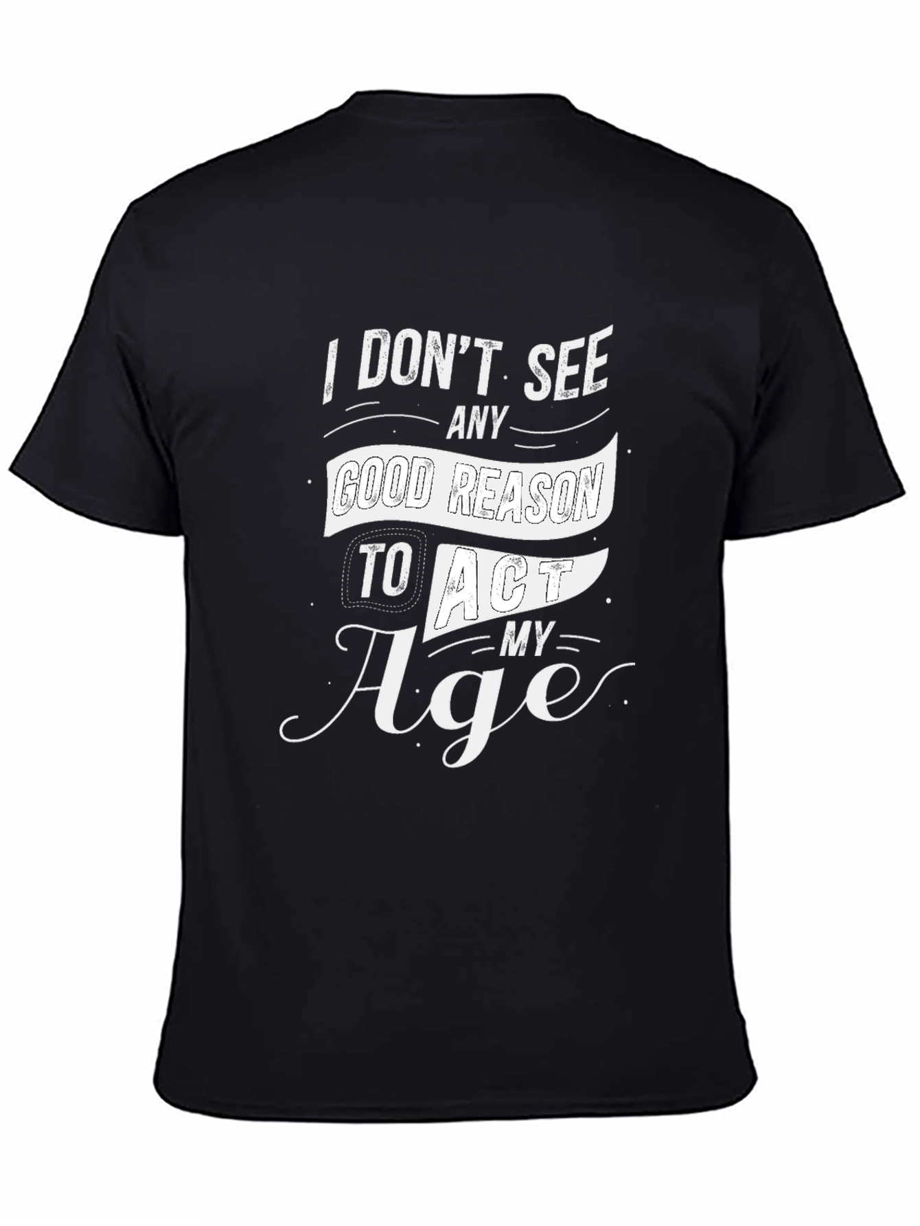Funny Act My Age Graphic Tee