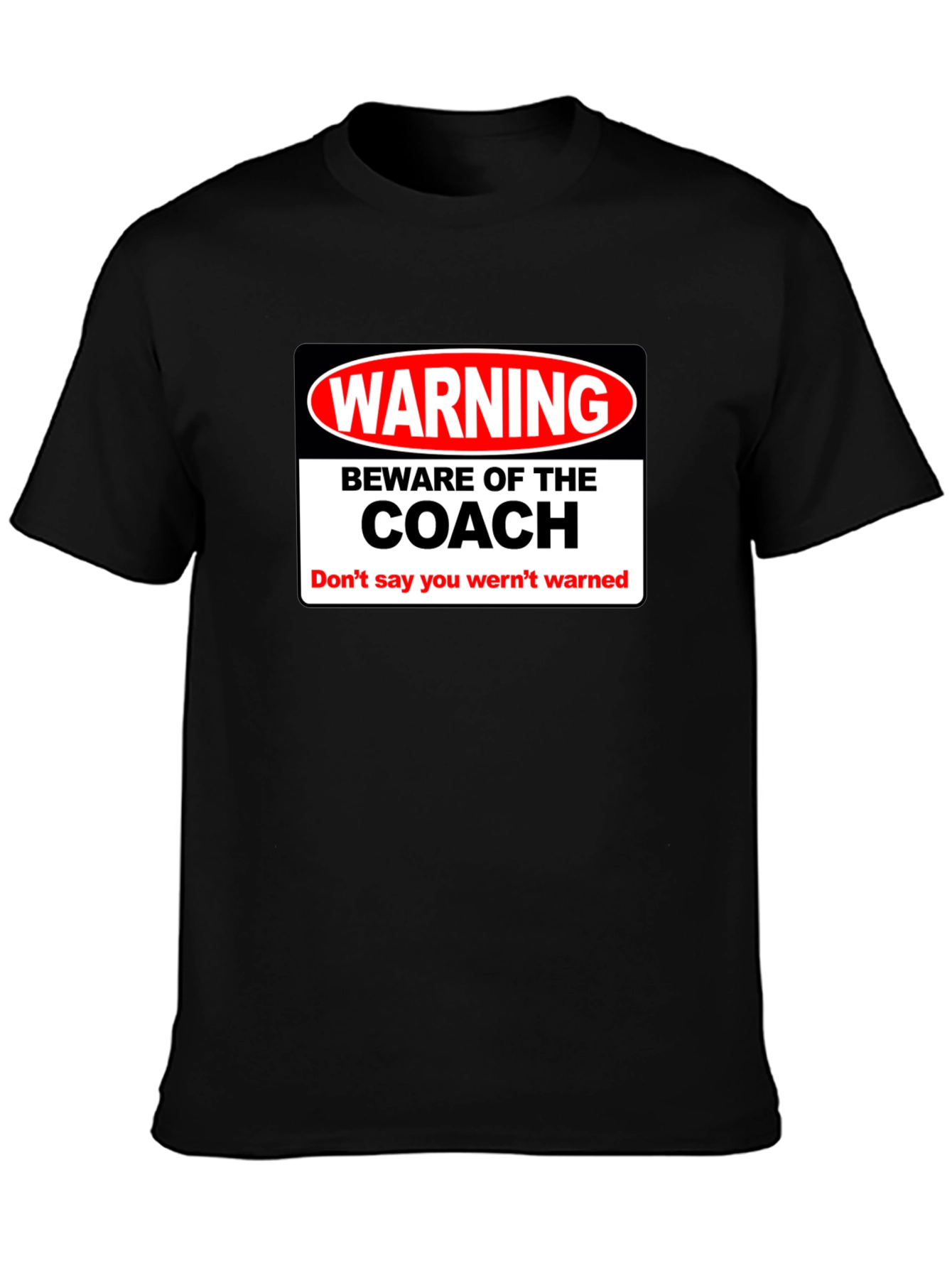 Warning Beware of the Coach T-Shirt