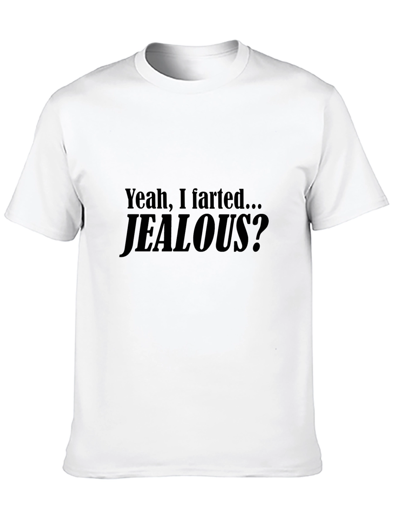 Funny Yeah I Farted... Jealous? Black T-Shirt