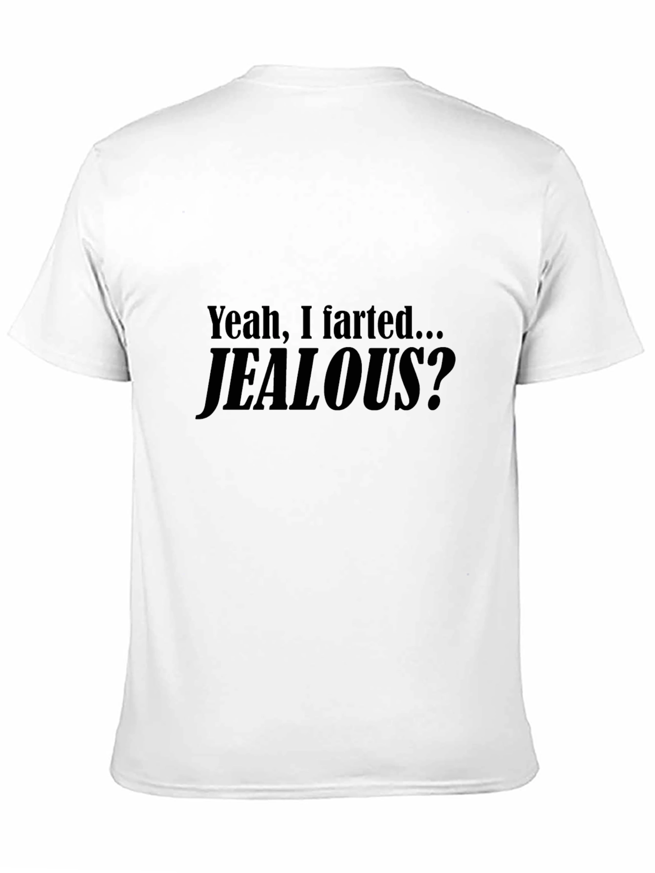 Funny Yeah I Farted... Jealous? Black T-Shirt