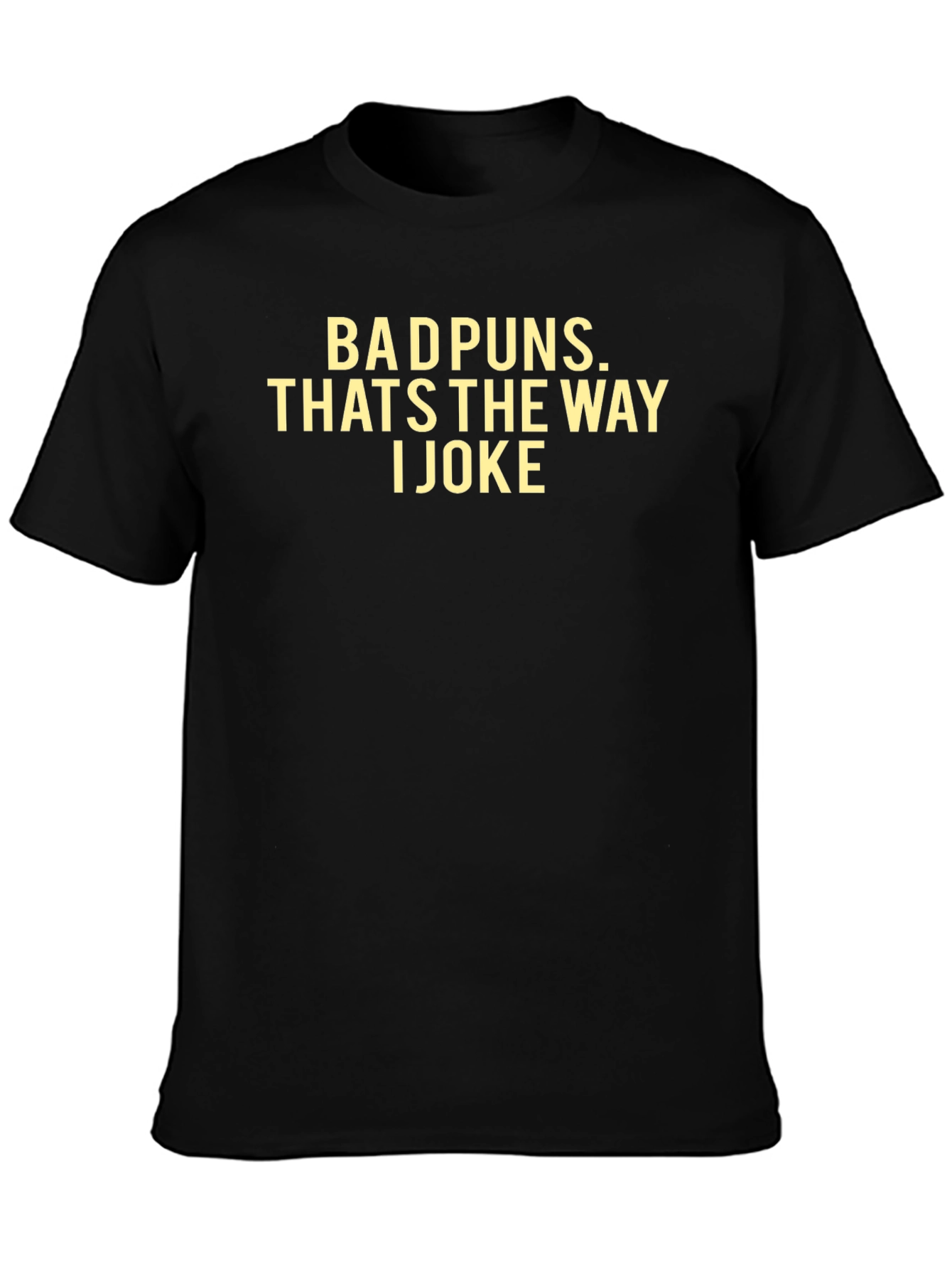 Bad Puns T-Shirt - Thats The Way I Joke