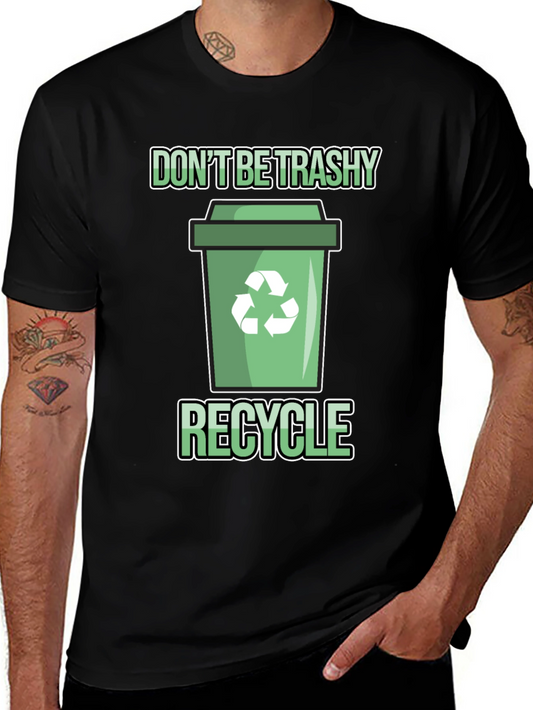 Dont Be Trashy Recycle T-Shirt