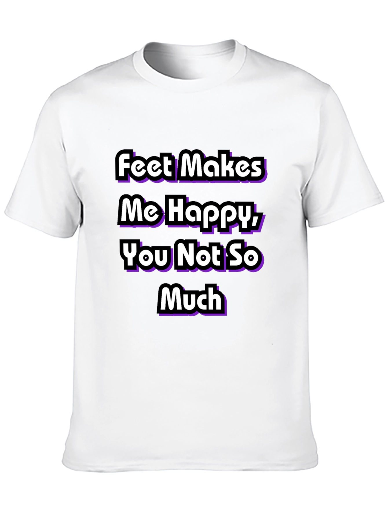 Feet Makes Me Happy T-Shirt