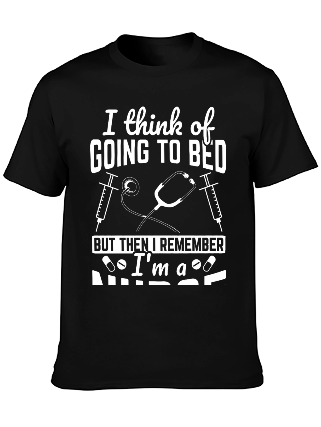 Nurse T-Shirt - I Think of Going to Bed