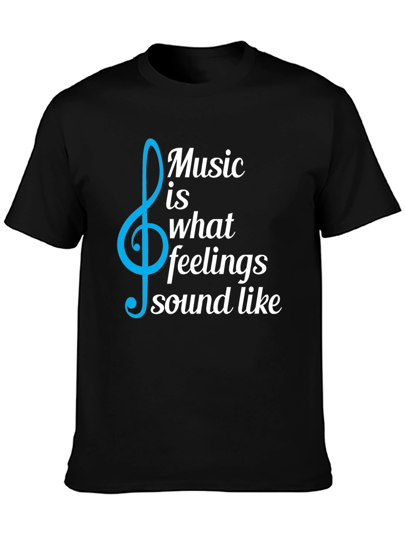Music is What Feelings Sound Like T-Shirt