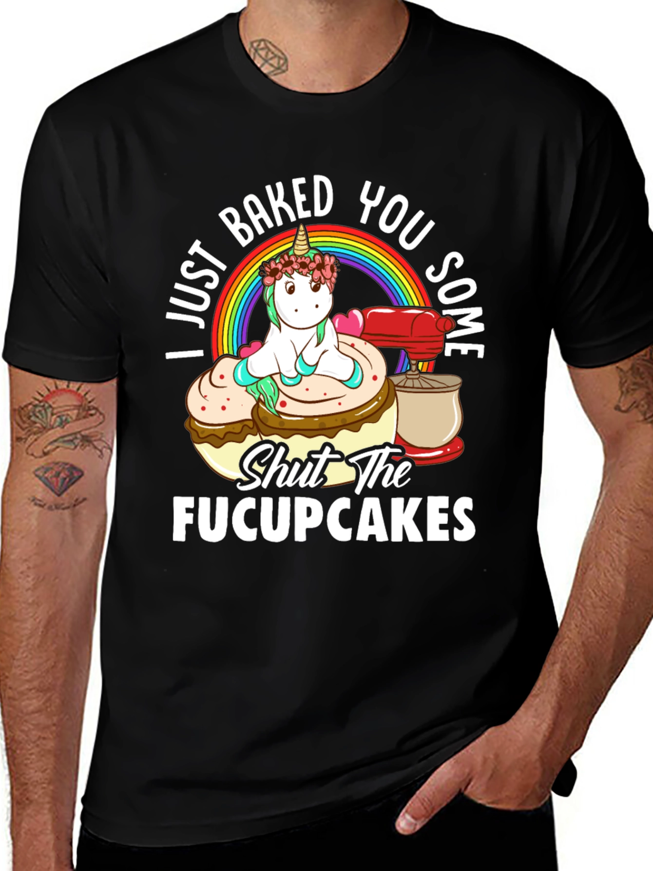 I Just Baked You Some Fucupcakes Funny T-Shirt