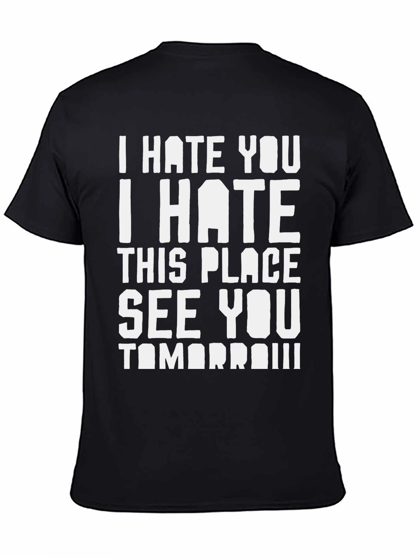 I Hate You See You Tomorrow Graphic Tee