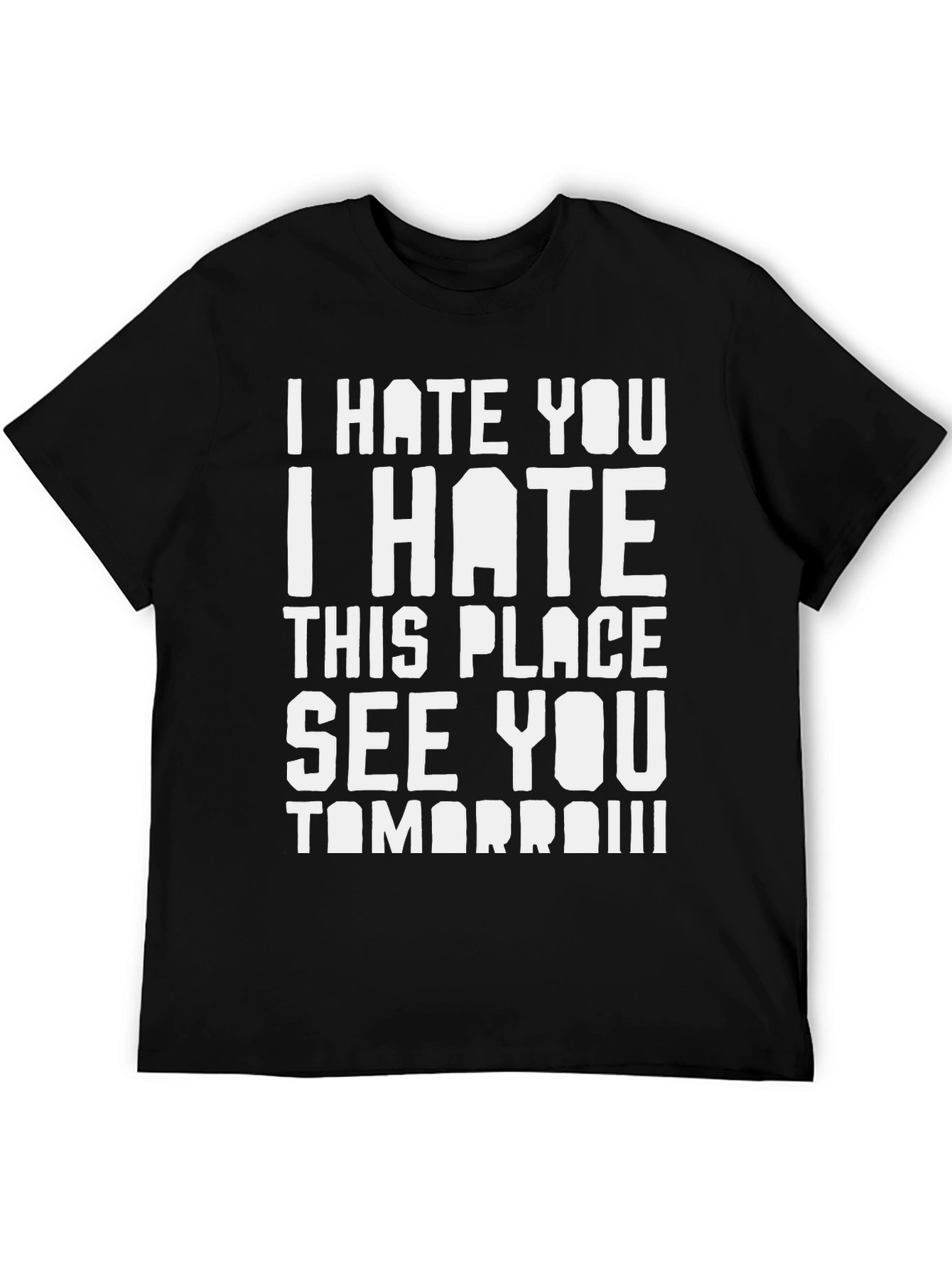 I Hate You See You Tomorrow Graphic Tee