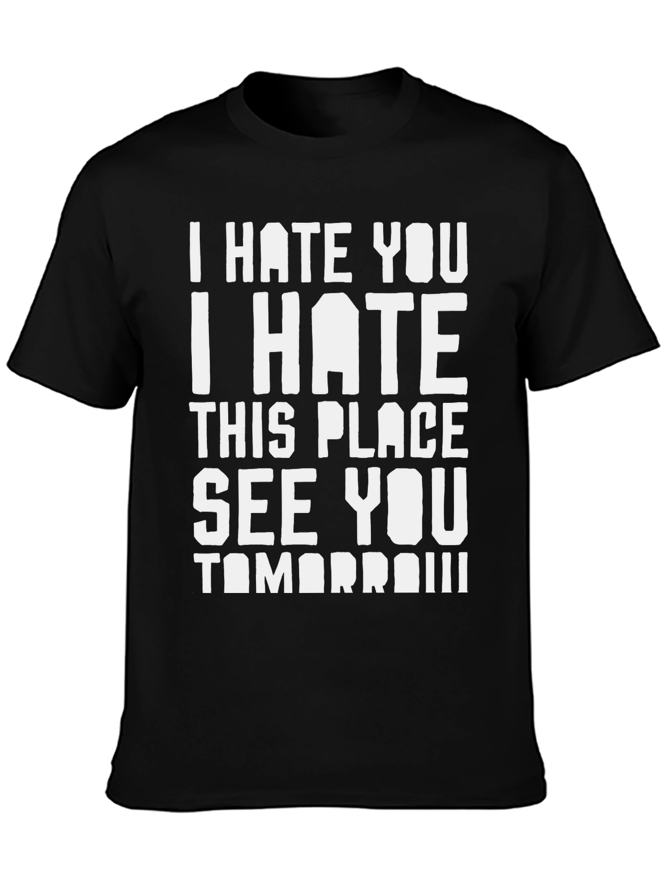 I Hate You See You Tomorrow Graphic Tee