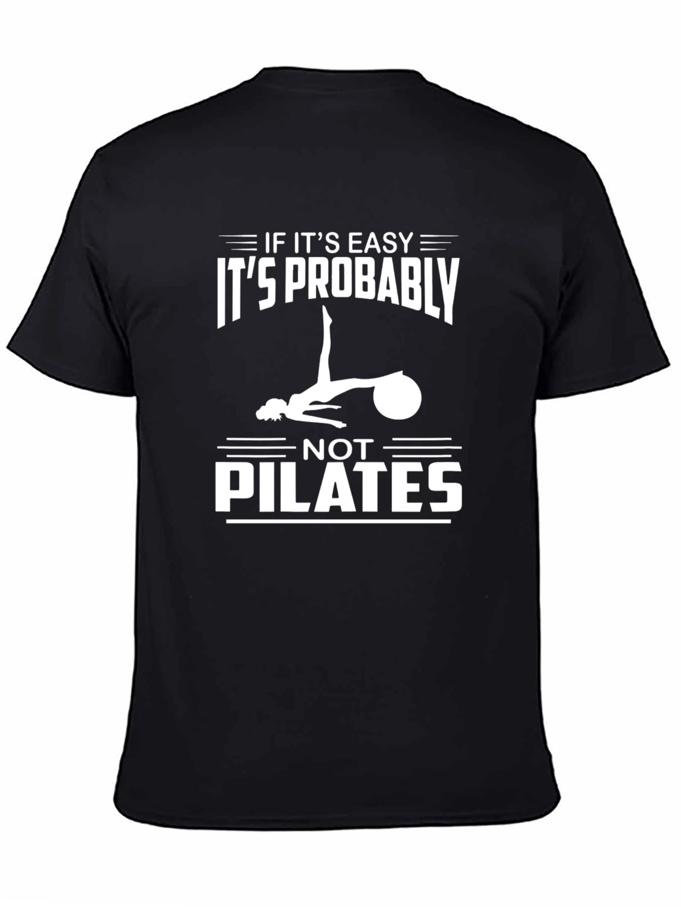 Pilates Tee: If Its Easy Its Not Pilates T-Shirt