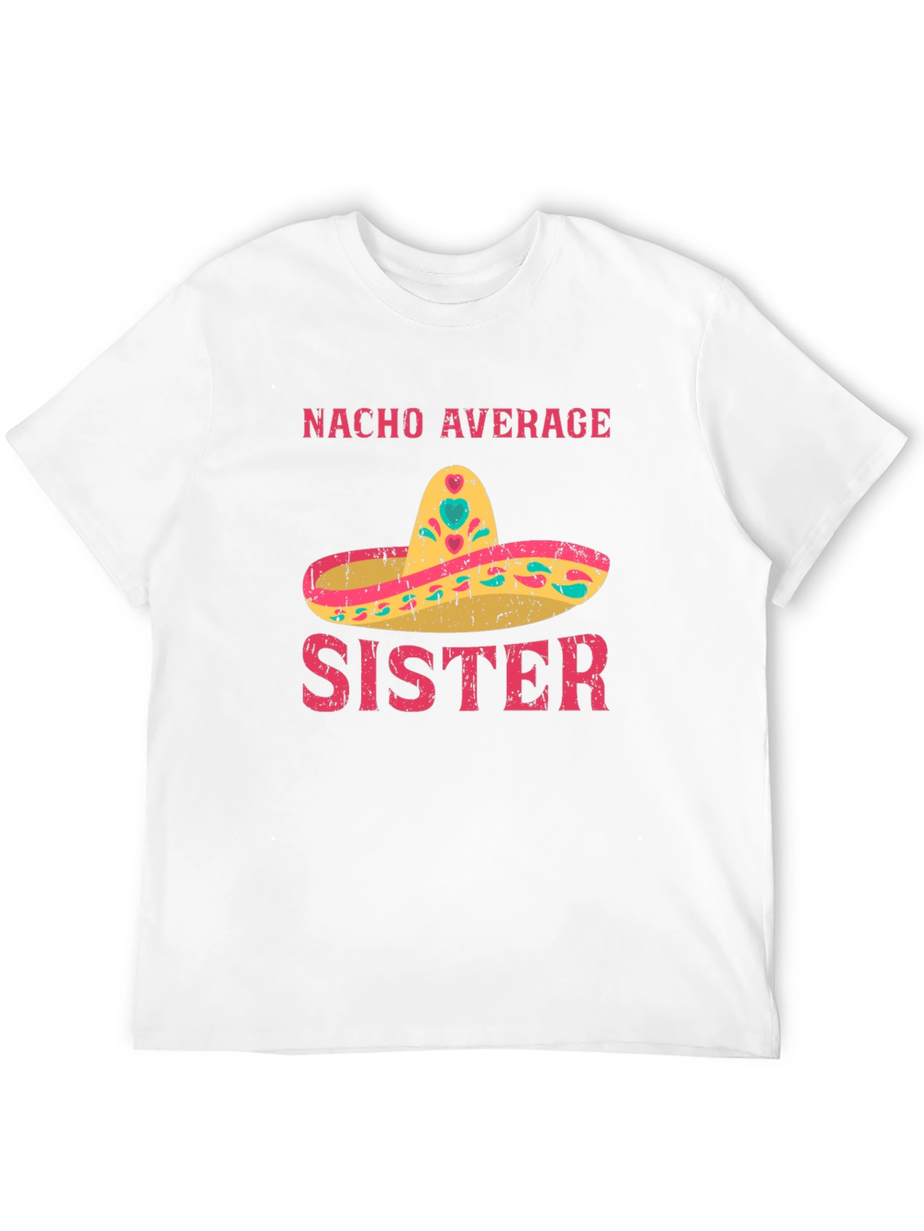 Nacho Average Sister Funny Graphic T-Shirt