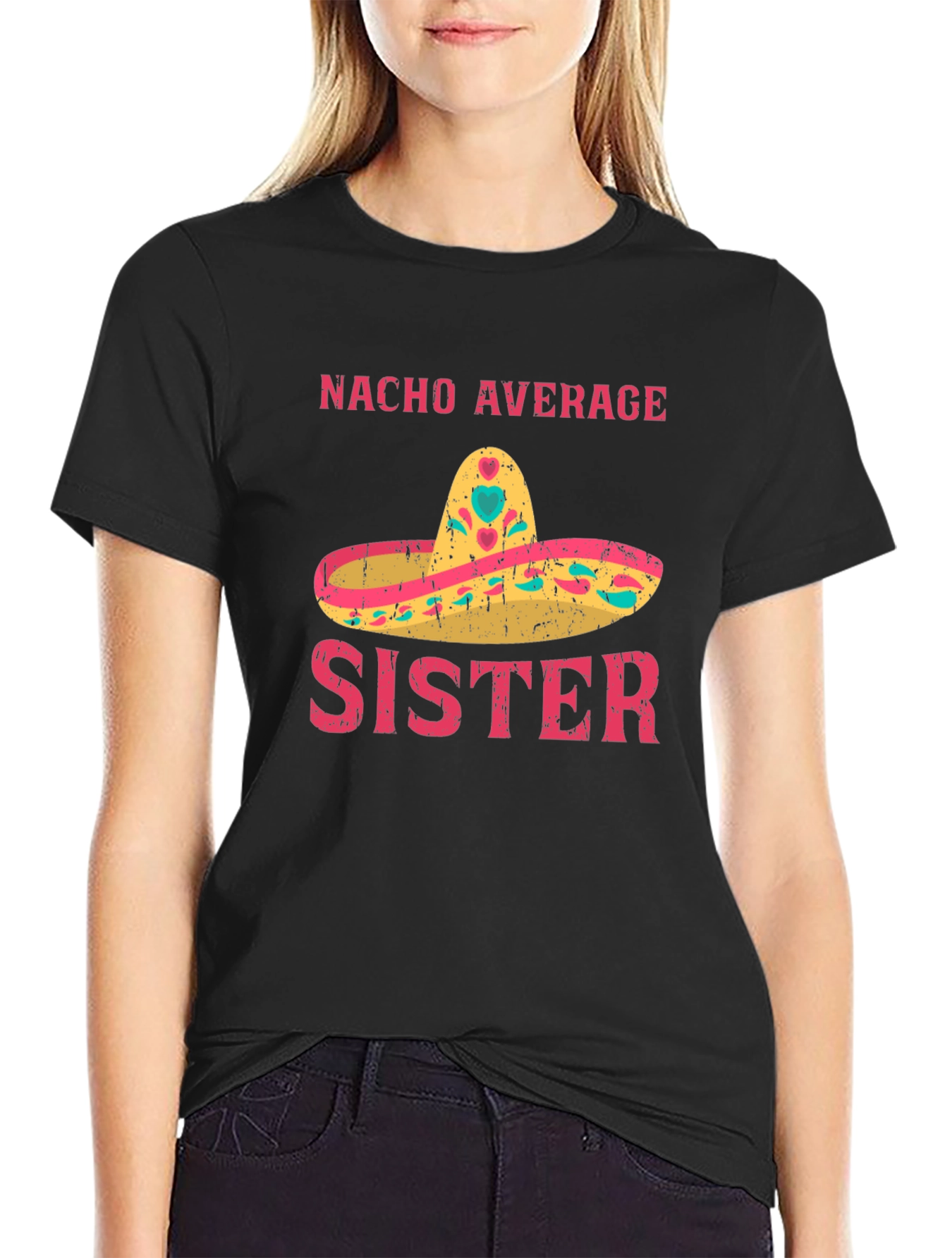 Nacho Average Sister Funny Graphic T-Shirt