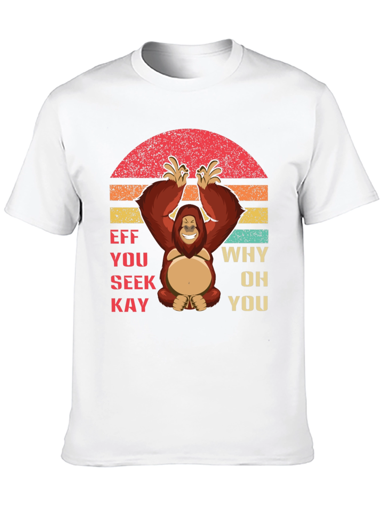Eff You See Kay Monkey T-Shirt