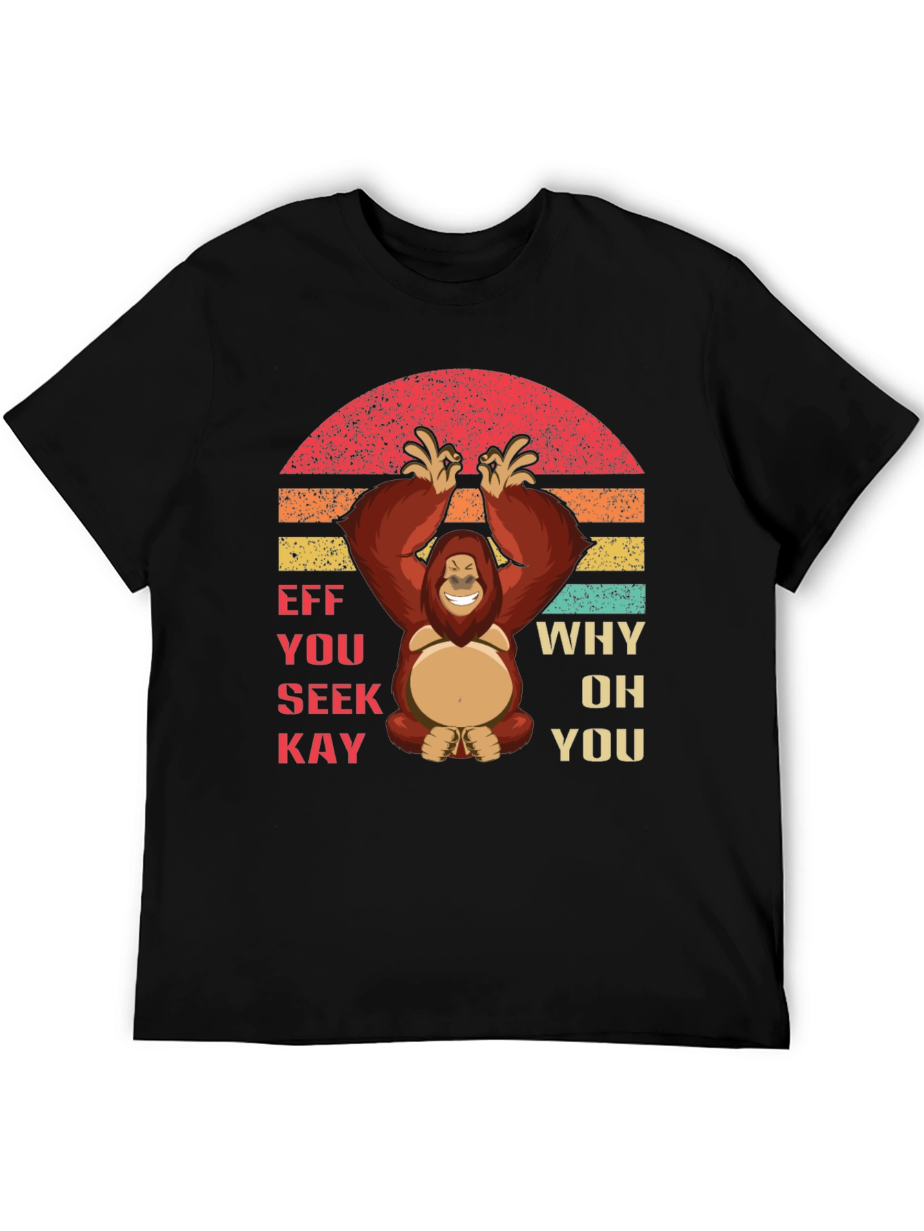 Eff You See Kay Monkey T-Shirt