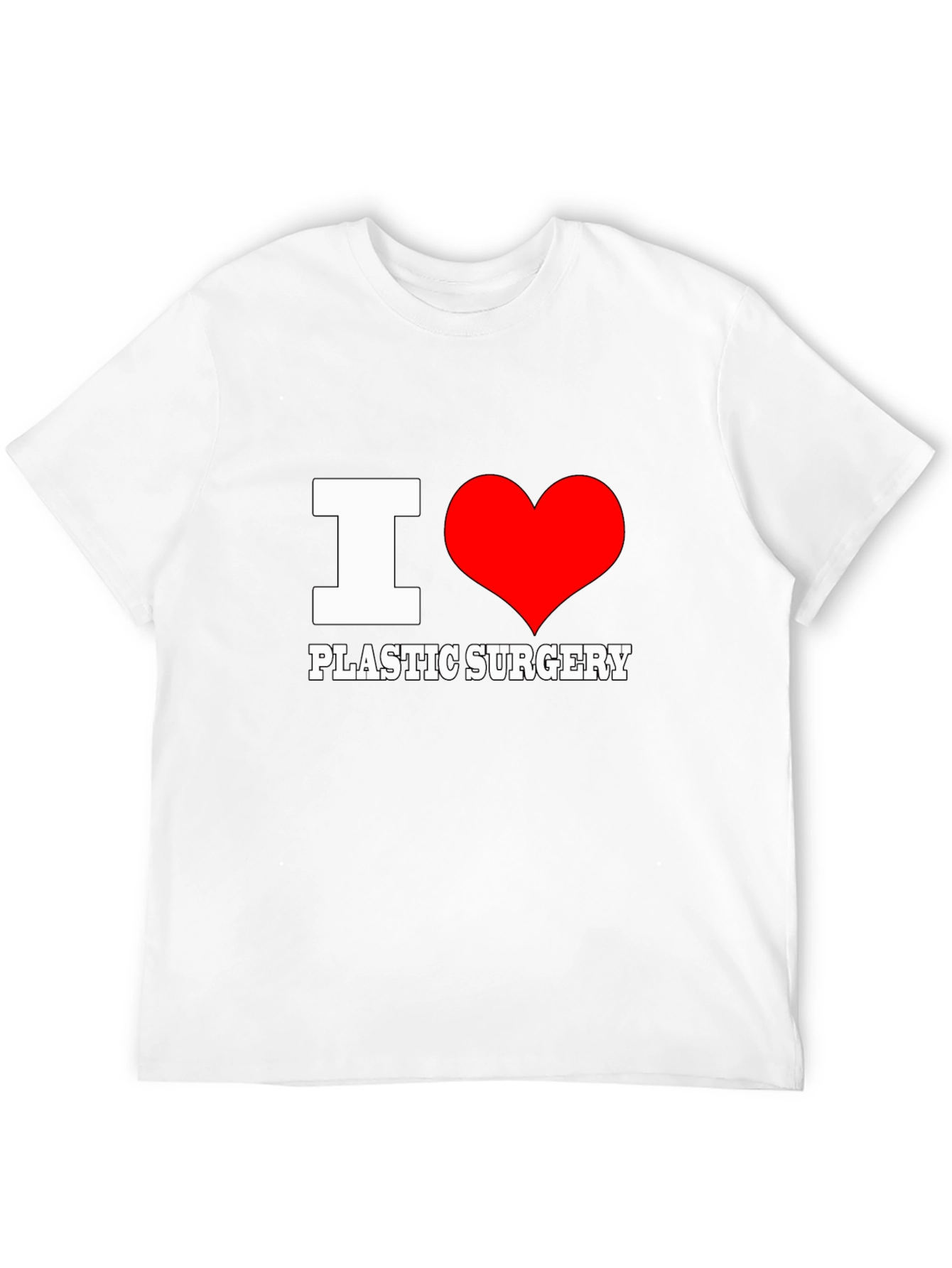 I Love Plastic Surgery T-Shirt - Novelty Tee