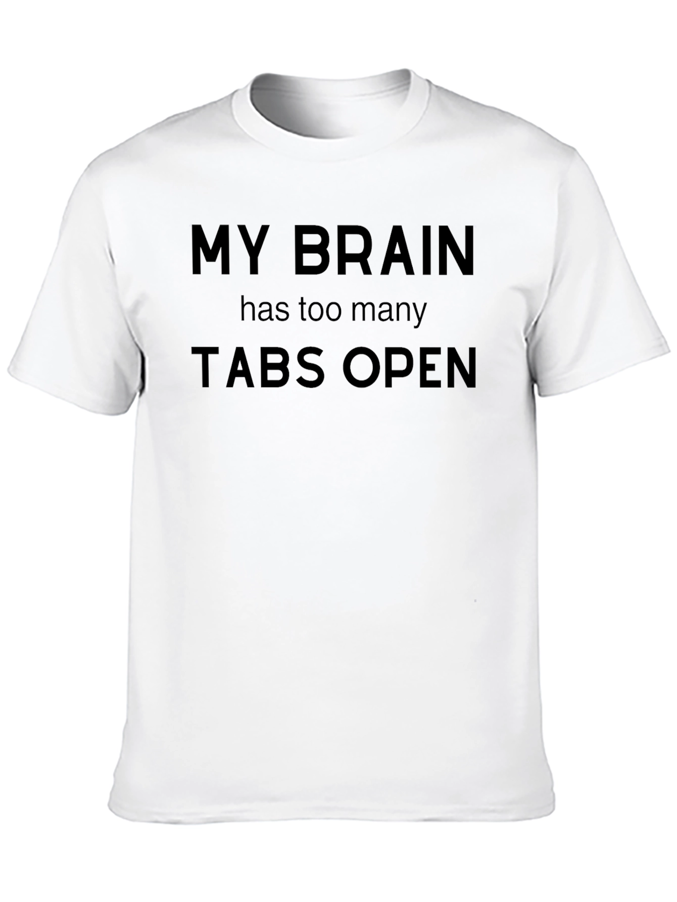 My Brain Has Too Many Tabs Open T-Shirt