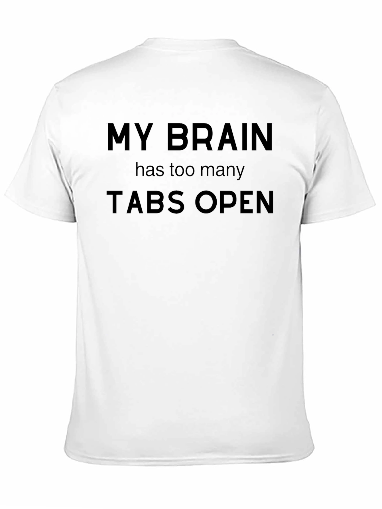 My Brain Has Too Many Tabs Open T-Shirt