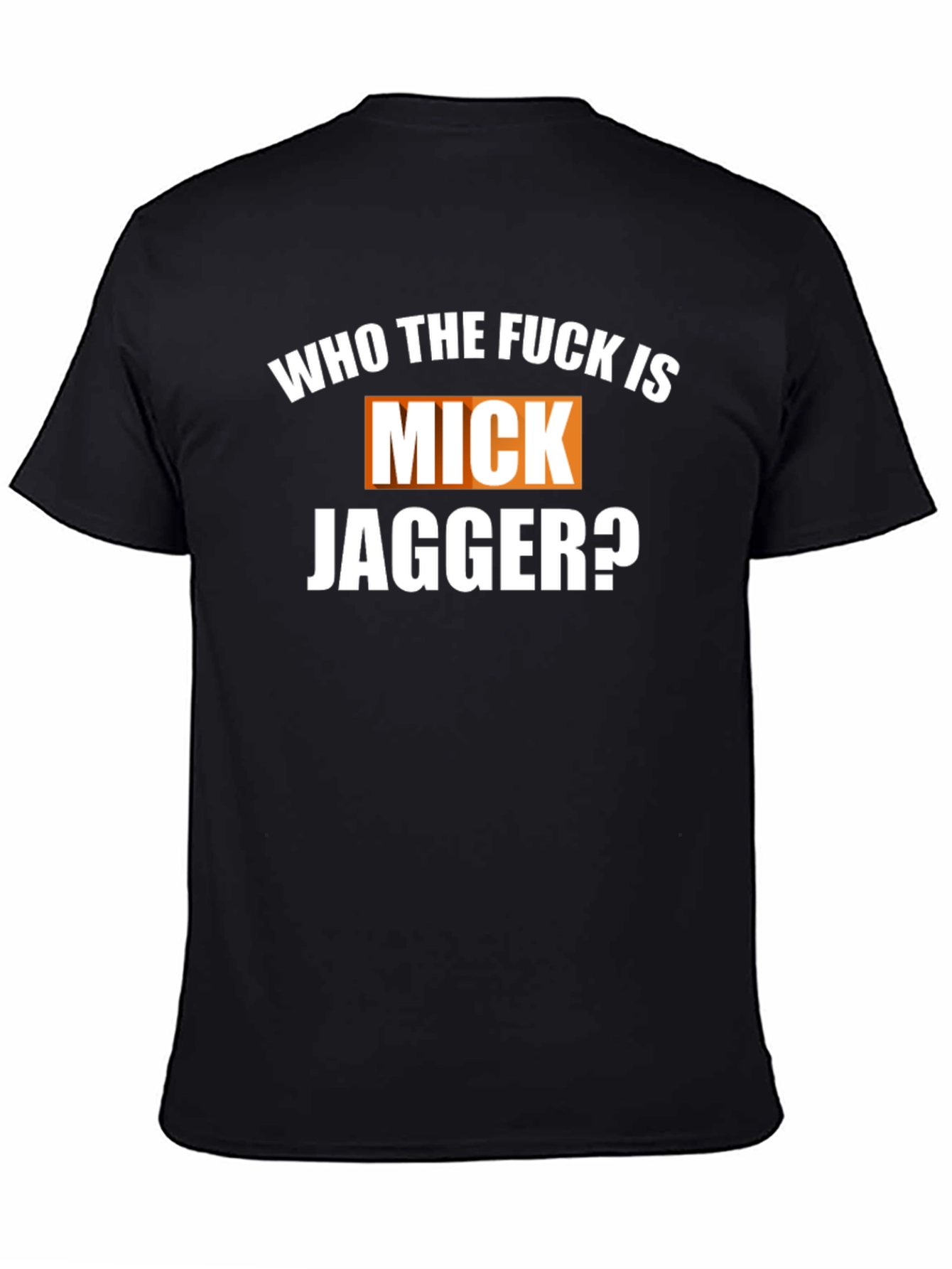 Who The F*ck Is Mick Jagger Black T-Shirt