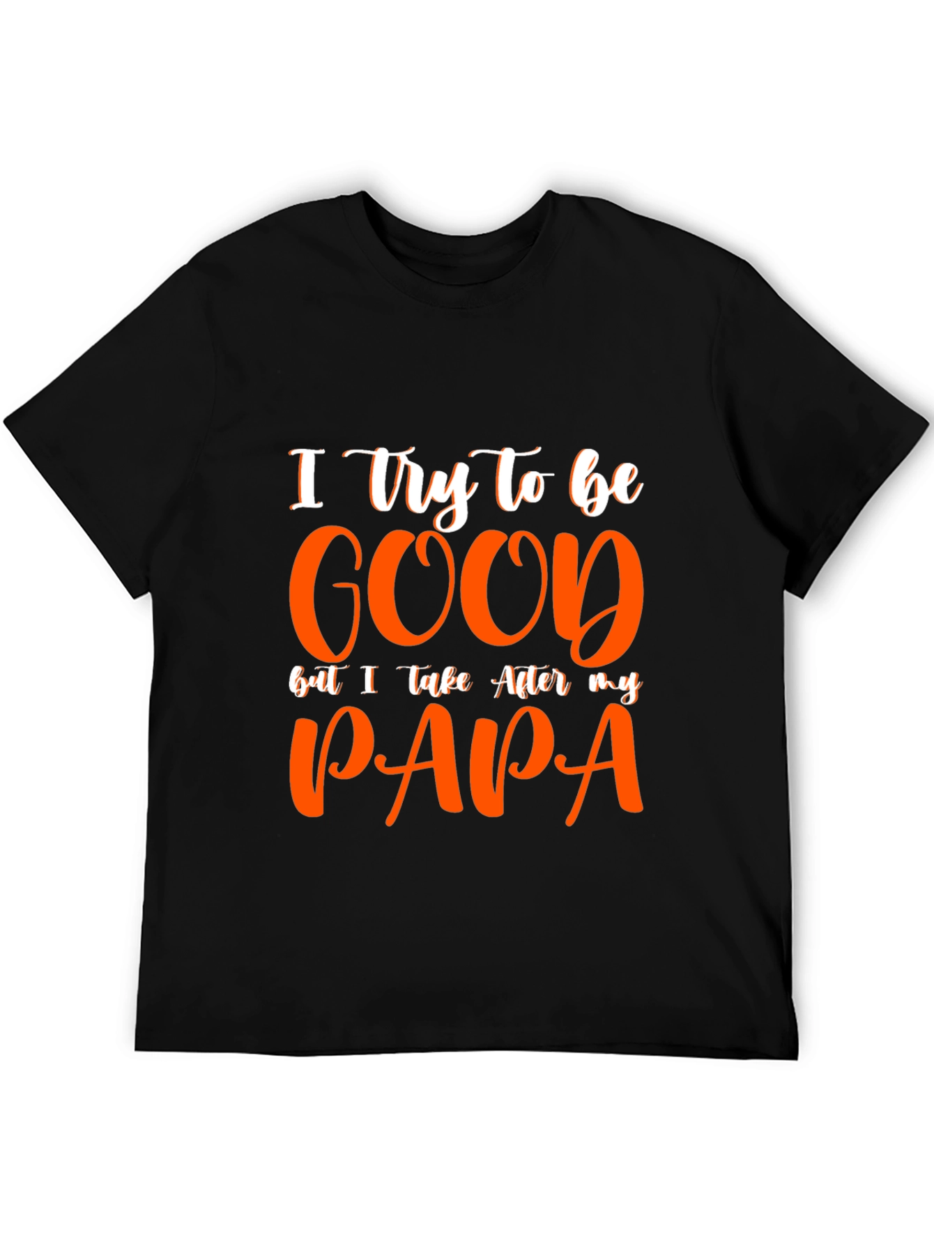 I Try To Be Good Papa Graphic Tee
