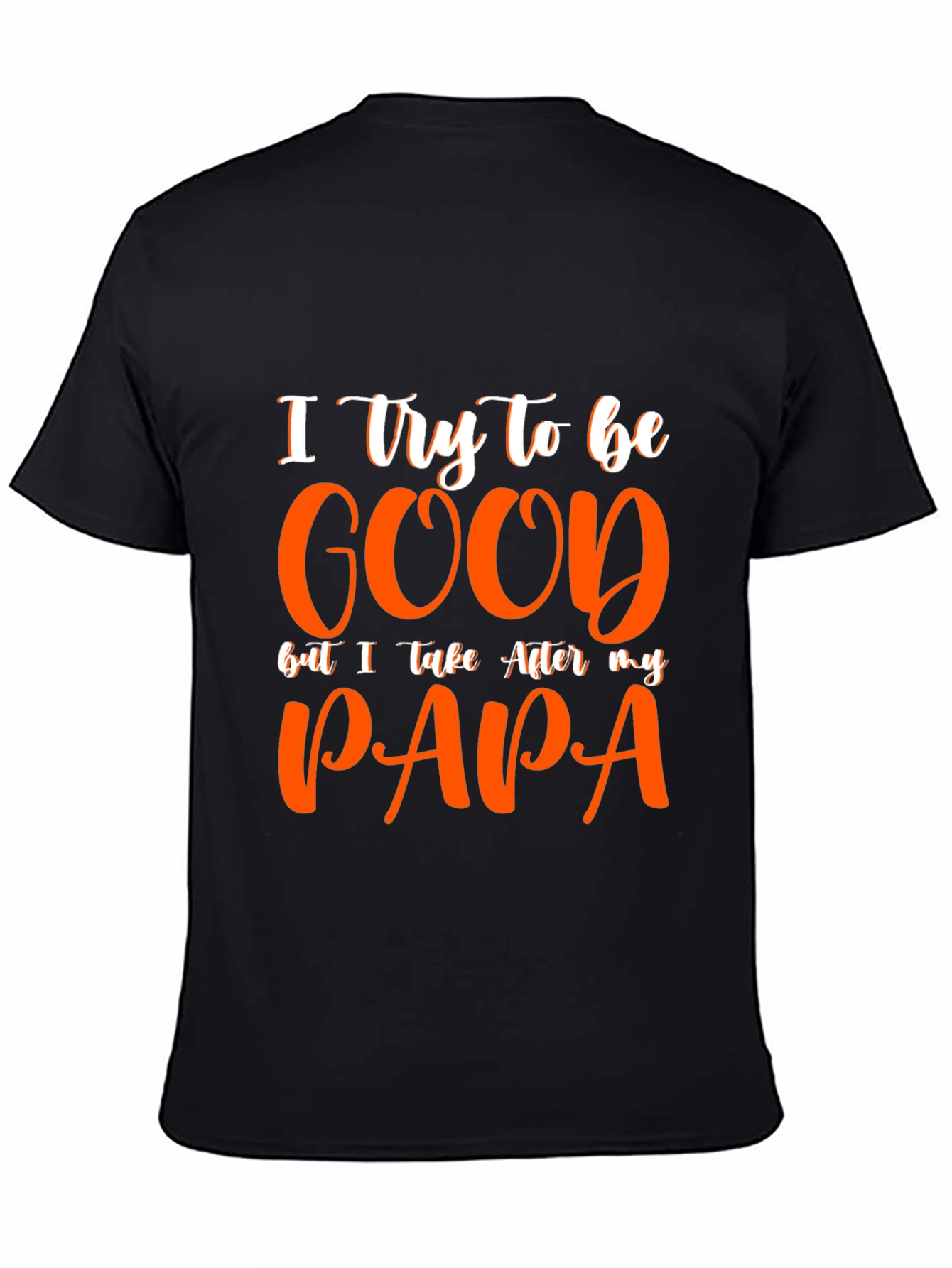 I Try To Be Good Papa Graphic Tee