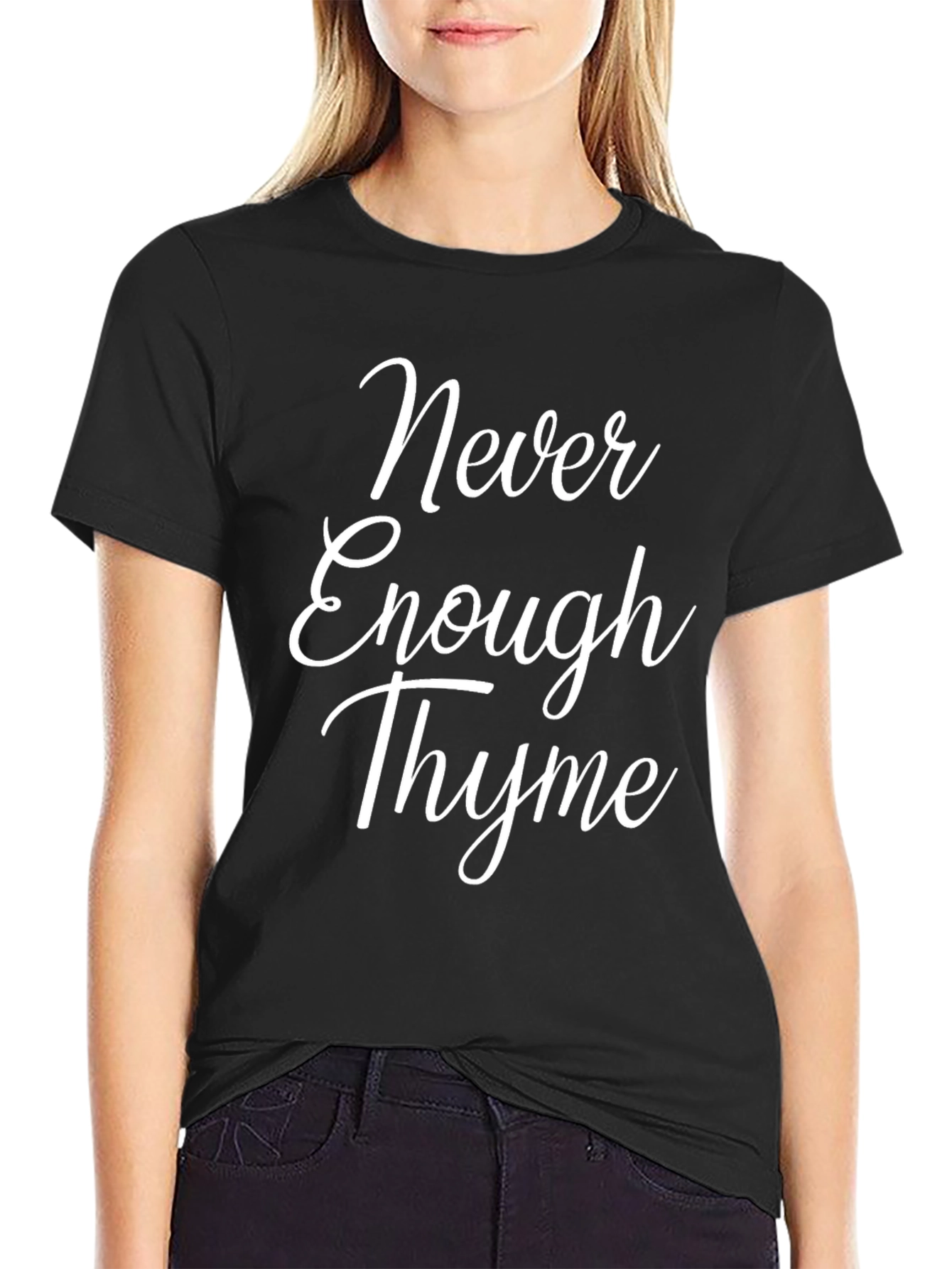 Never Enough Thyme T-Shirt - Funny Herb Garden Tee