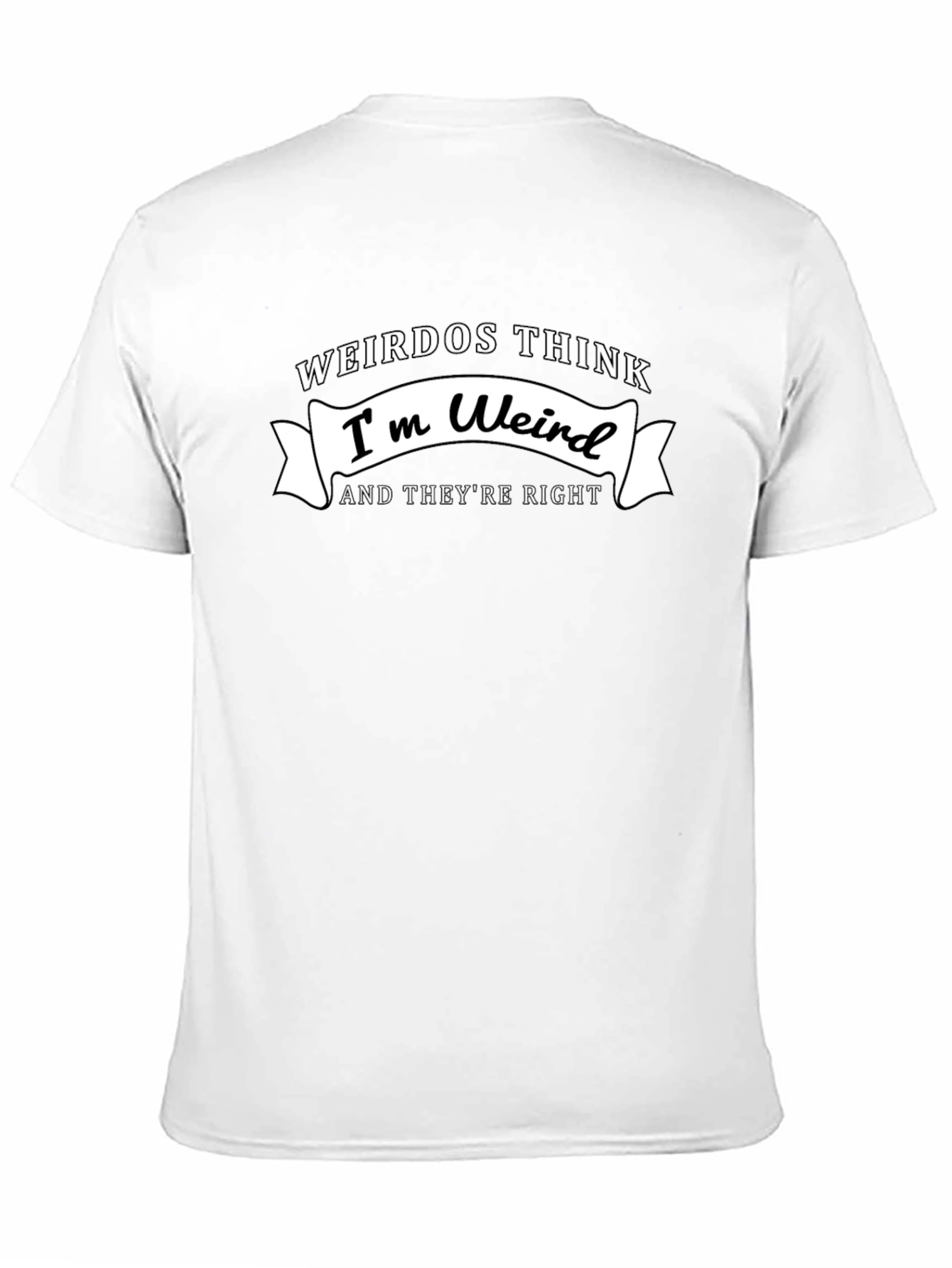Weirdos Think Im Weird Black Graphic T-Shirt