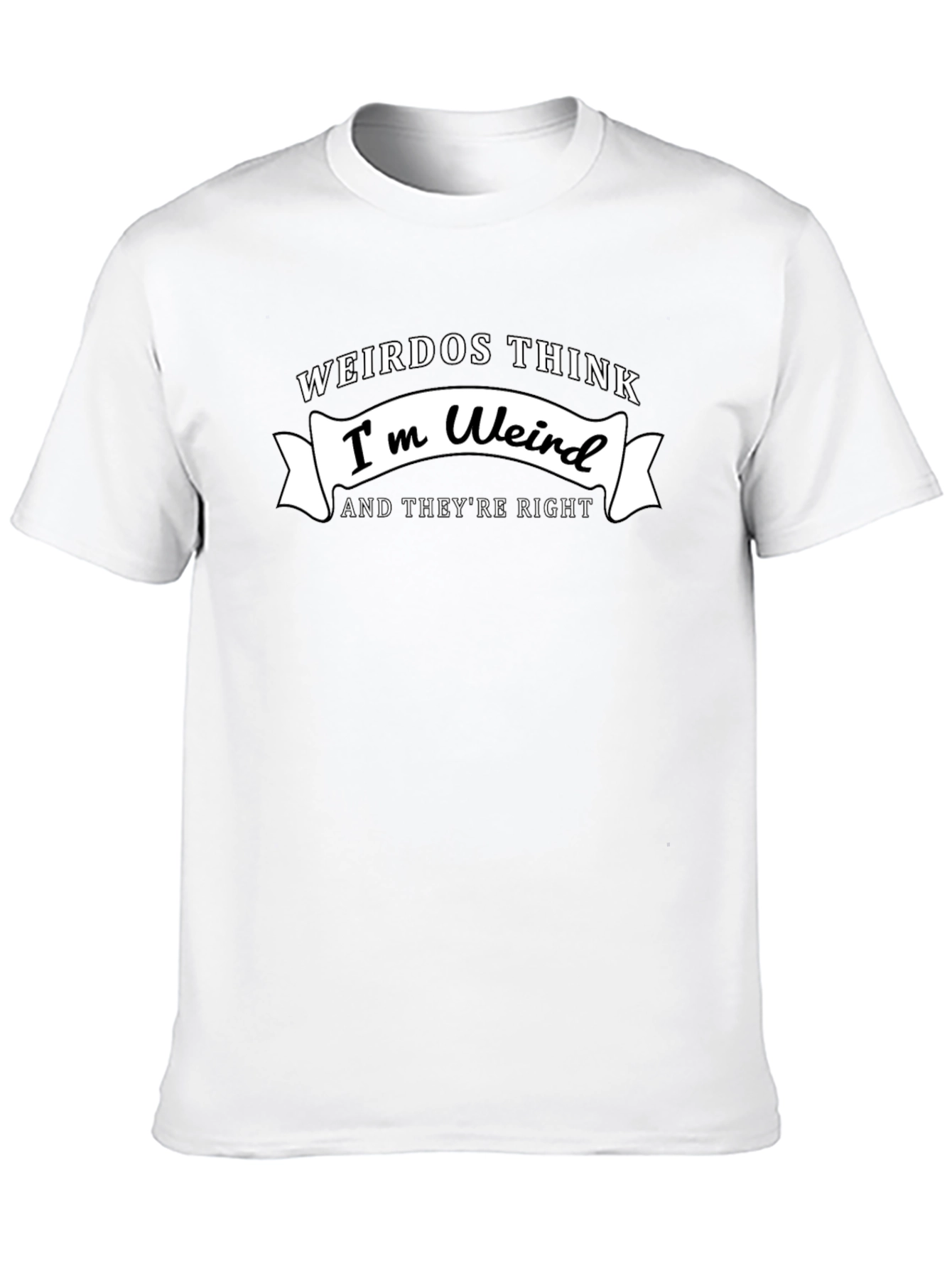 Weirdos Think Im Weird Black Graphic T-Shirt