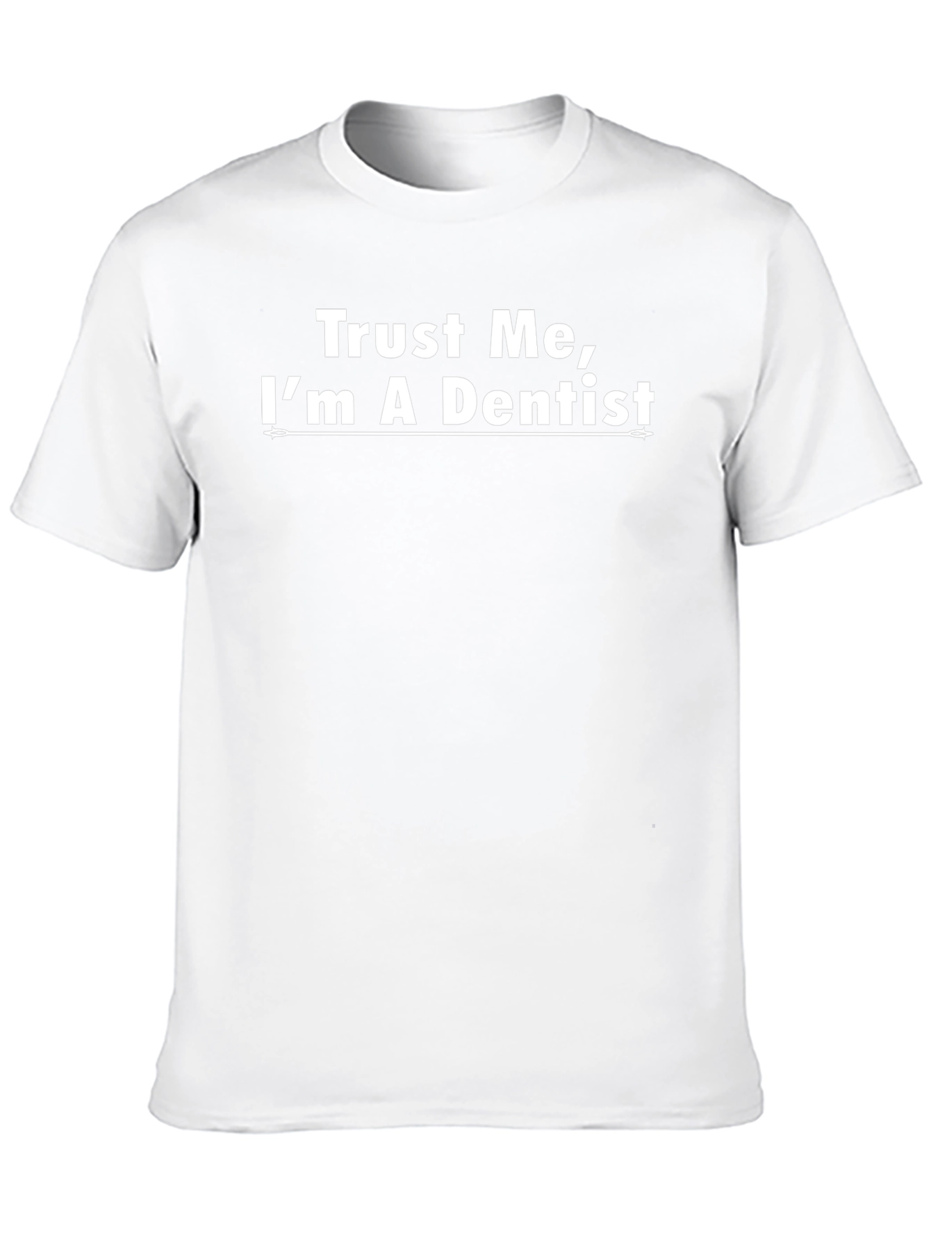 Trust Me Im a Dentist - Novelty T-Shirt