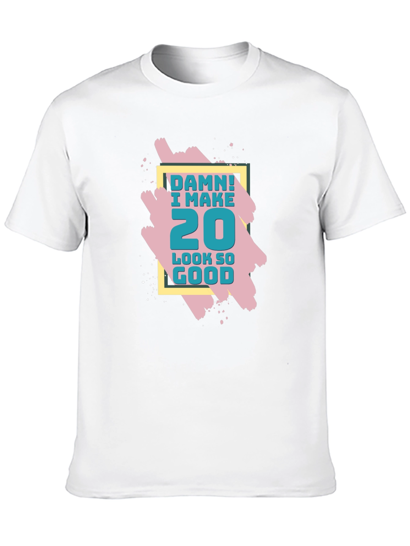 Damn! I Make 20 Look So Good T-Shirt