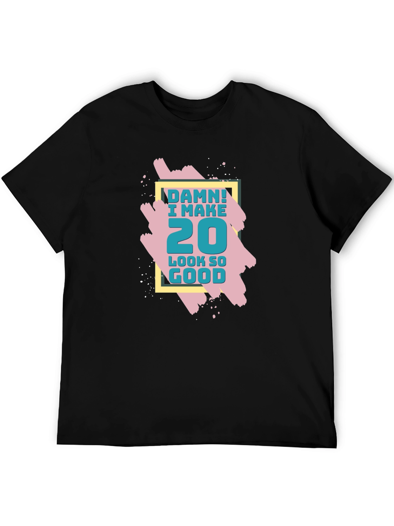 Damn! I Make 20 Look So Good T-Shirt