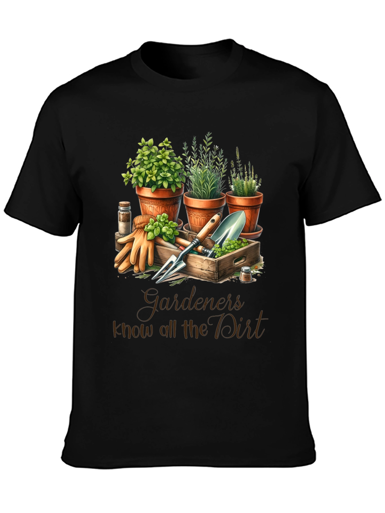 Gardeners Know All the Dirt T-Shirt