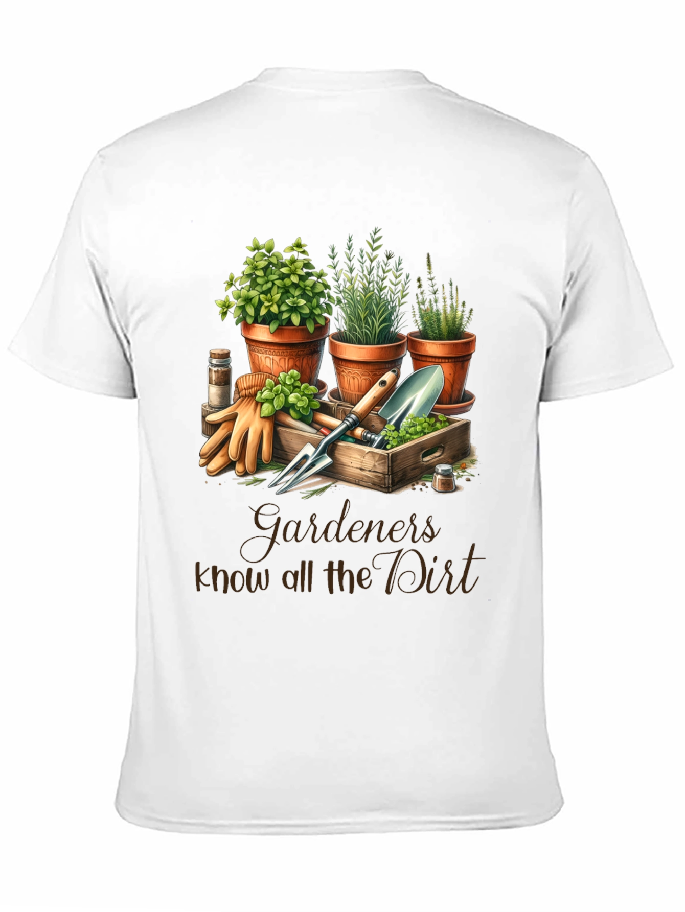 Gardeners Know All the Dirt T-Shirt