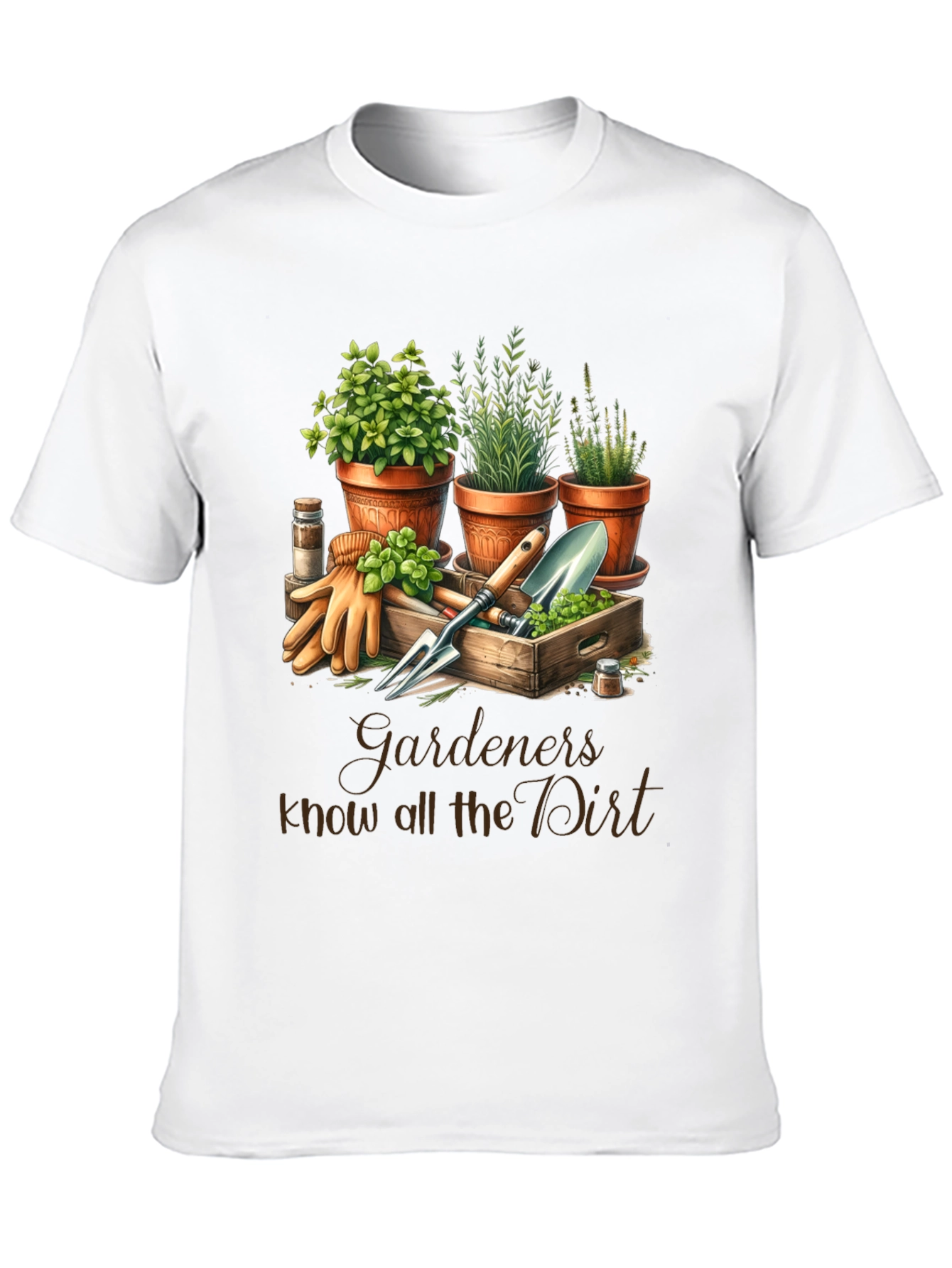 Gardeners Know All the Dirt T-Shirt